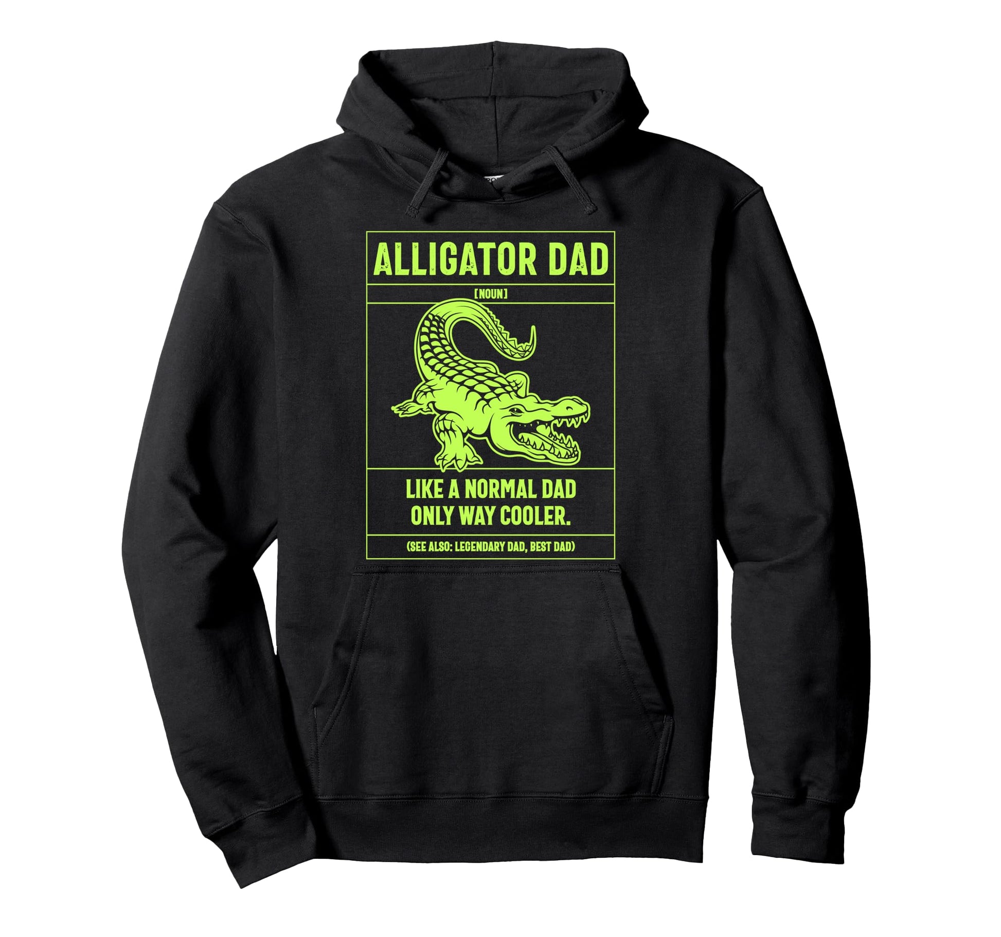 Alligator Dad Definition Like Normal Dad Hoodie - Graphic Print Unisex - T-Shirt, Sweatshirt, Hoodie