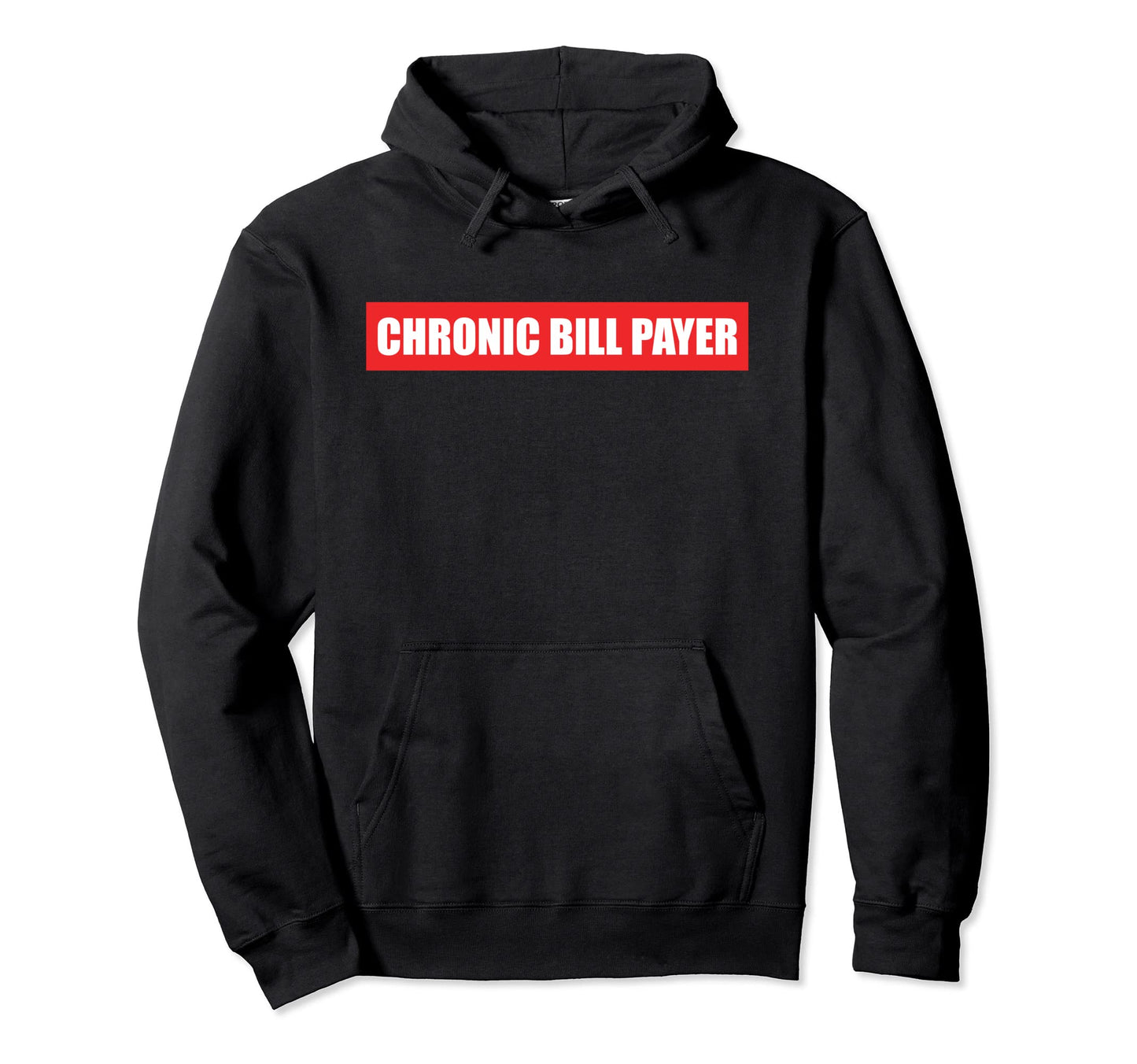Chronic Bill Payer Funny Dad Mom Husband Hoodie - Streetwear Style Unisex - T-Shirt, Sweatshirt, Hoodie