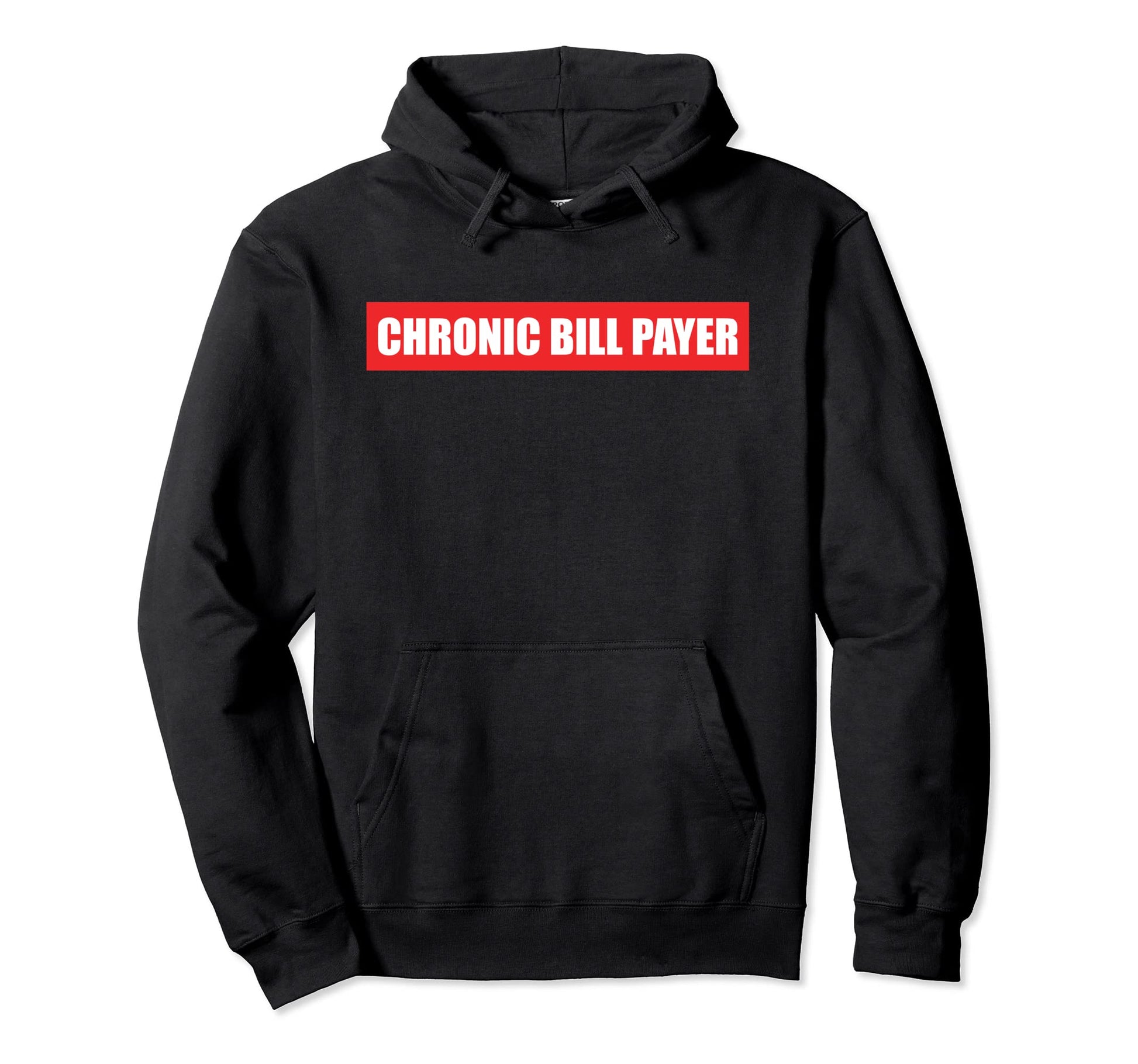 Chronic Bill Payer Funny Dad Mom Husband Hoodie - Streetwear Style Unisex - T-Shirt, Sweatshirt, Hoodie