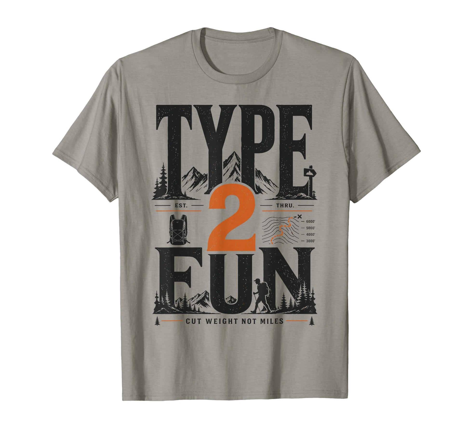 Funny Hiking Type 2 Fun Hiker Camping T-Shirt - Streetwear Style Men Women - T-Shirt, Sweatshirt, Hoodie