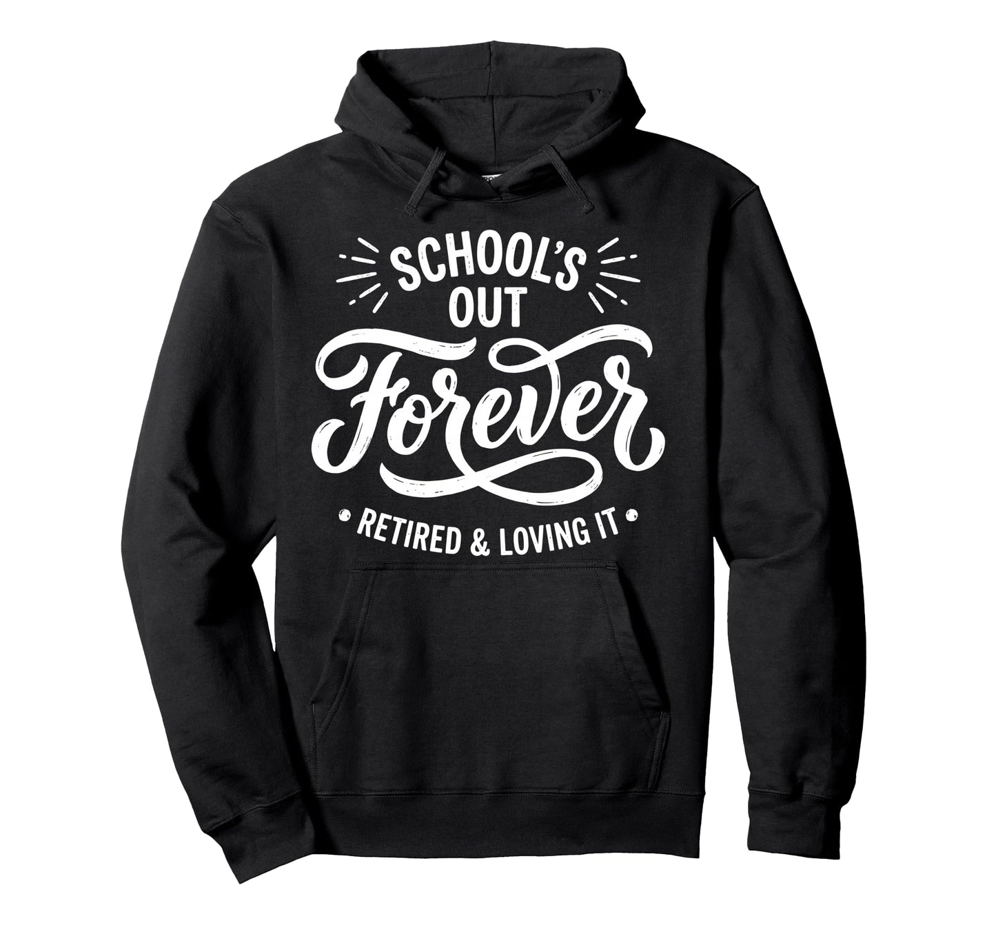 Retired And Loving It Teacher Funny Hoodie - Minimalist Print for Adults - T-Shirt, Sweatshirt, Hoodie