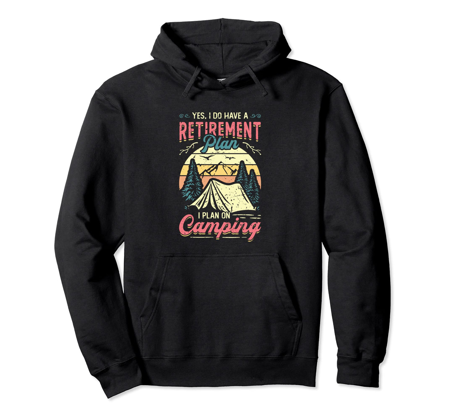 Retirement Plan Camping Retired Camper Hoodie - Novelty Apparel for Adults - T-Shirt, Sweatshirt, Hoodie