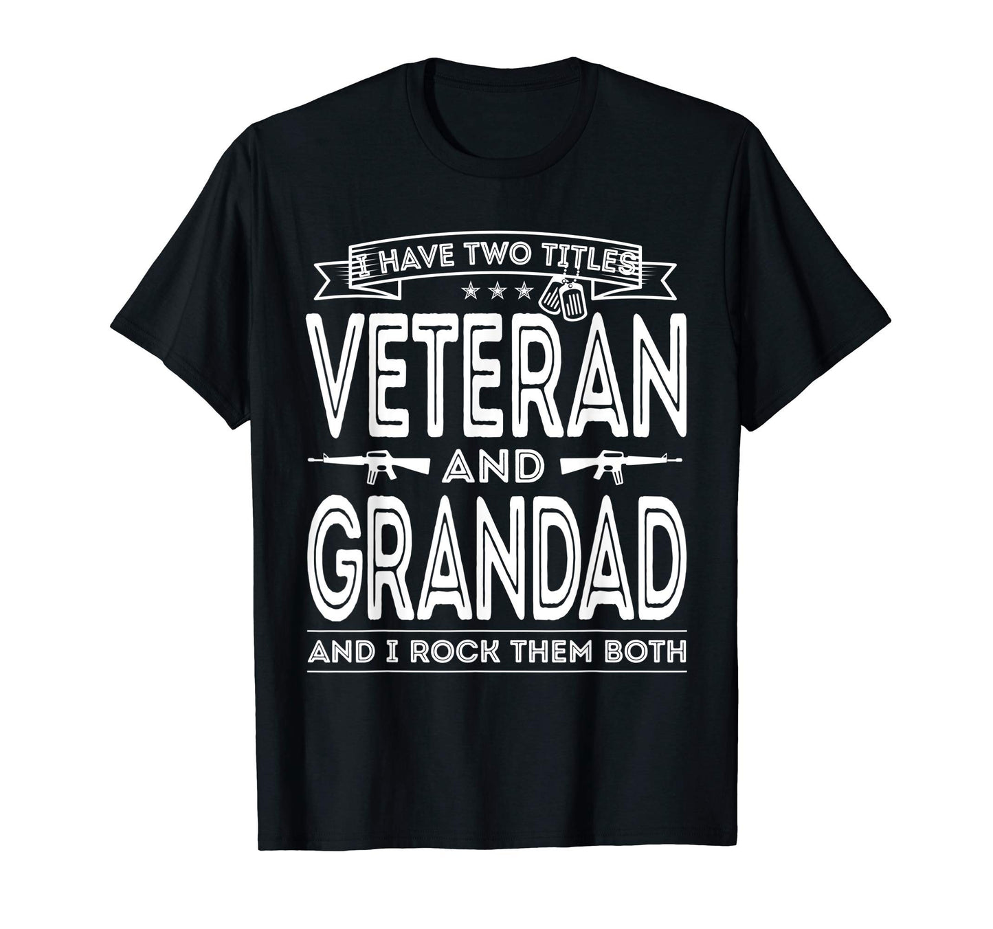 Mens I Have Two Titles Veteran And Grandad T-Shirt - Graphic Print Unisex - T-Shirt, Sweatshirt, Hoodie