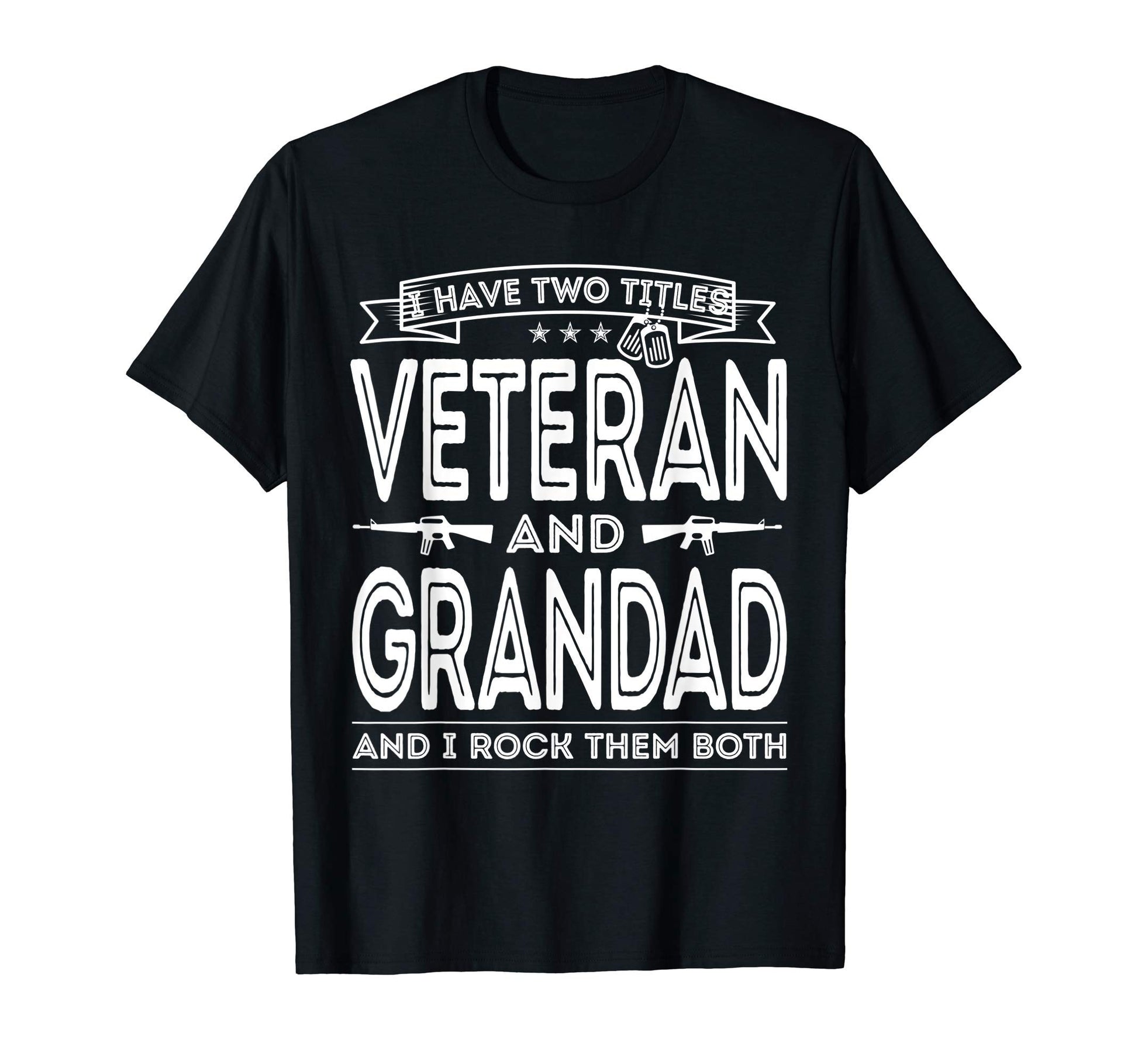 Mens I Have Two Titles Veteran And T-Shirt - Novelty Apparel for Adults - T-Shirt, Sweatshirt, Hoodie