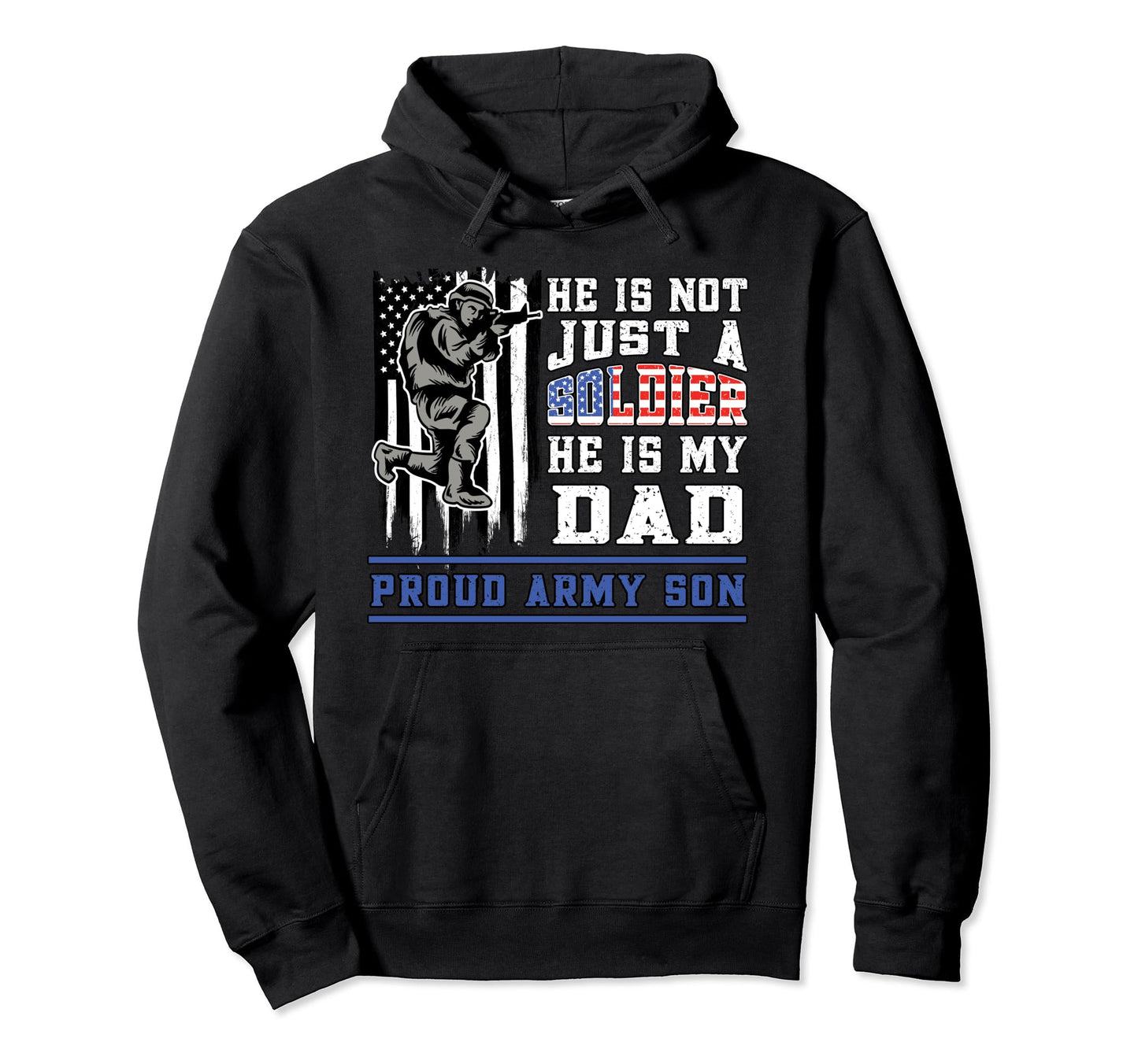 Proud Army Son Not Just Soldier He Is Hoodie - Fun Novelty Design Unisex - T-Shirt, Sweatshirt, Hoodie