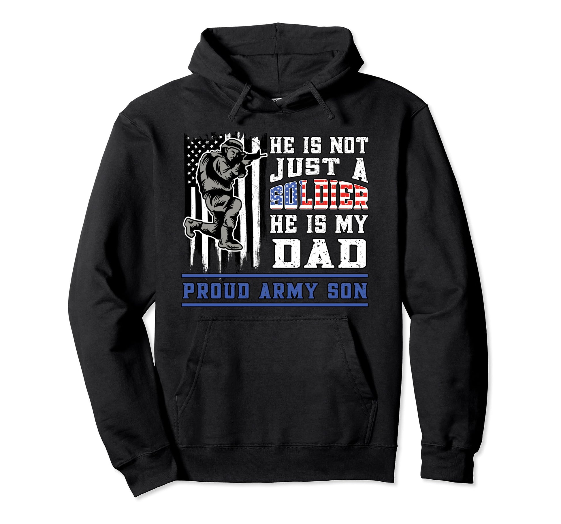 Proud Army Son Not Just Soldier He Is Hoodie - Fun Novelty Design Unisex - T-Shirt, Sweatshirt, Hoodie