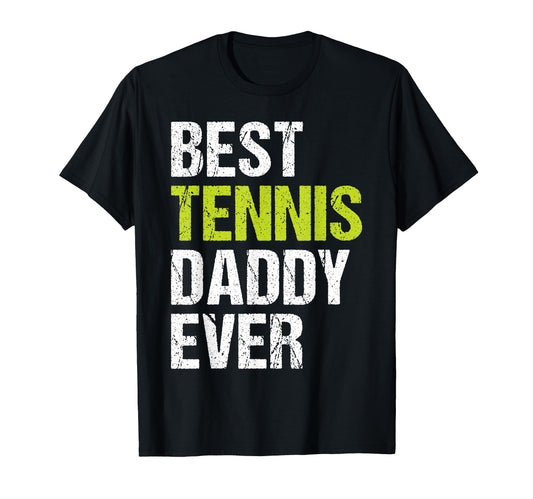 Best Tennis Daddy Ever Tennis Daddy T-Shirt - Novelty Apparel for Adults - T-Shirt, Sweatshirt, Hoodie