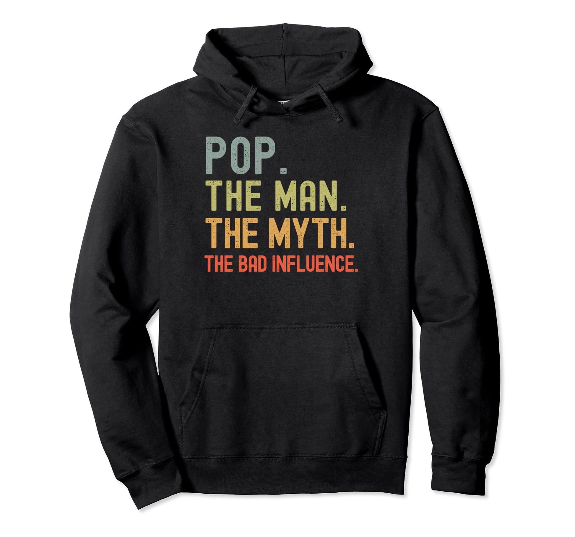 Pop Myth Bad Influence Funny Fathers Day Hoodie - Streetwear Style Unisex - T-Shirt, Sweatshirt, Hoodie