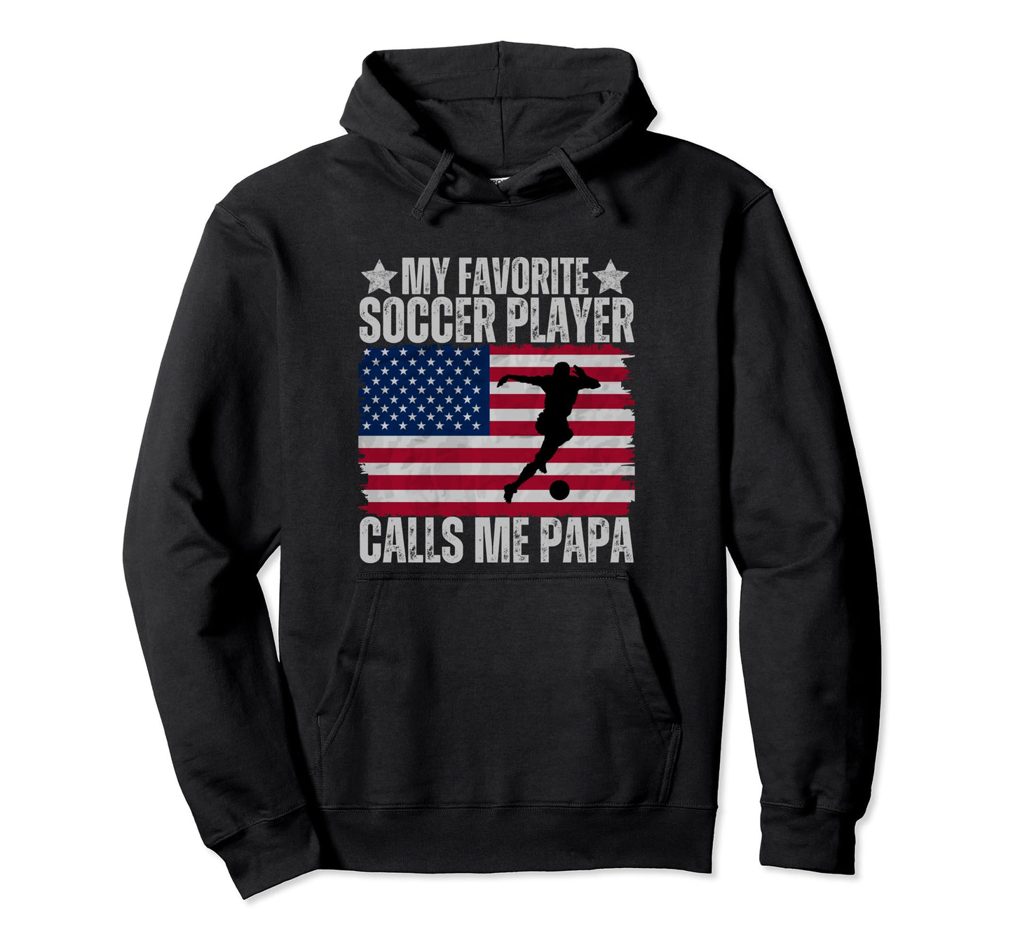 My Favorite Soccer Player Calls Me Papa Hoodie - Streetwear Style Unisex - T-Shirt, Sweatshirt, Hoodie