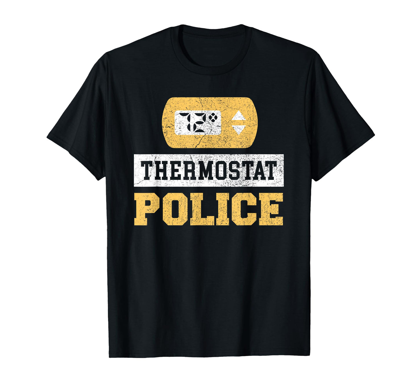 Thermostat Police T-Shirt - Casual Everyday Wear Unisex - T-Shirt, Sweatshirt, Hoodie