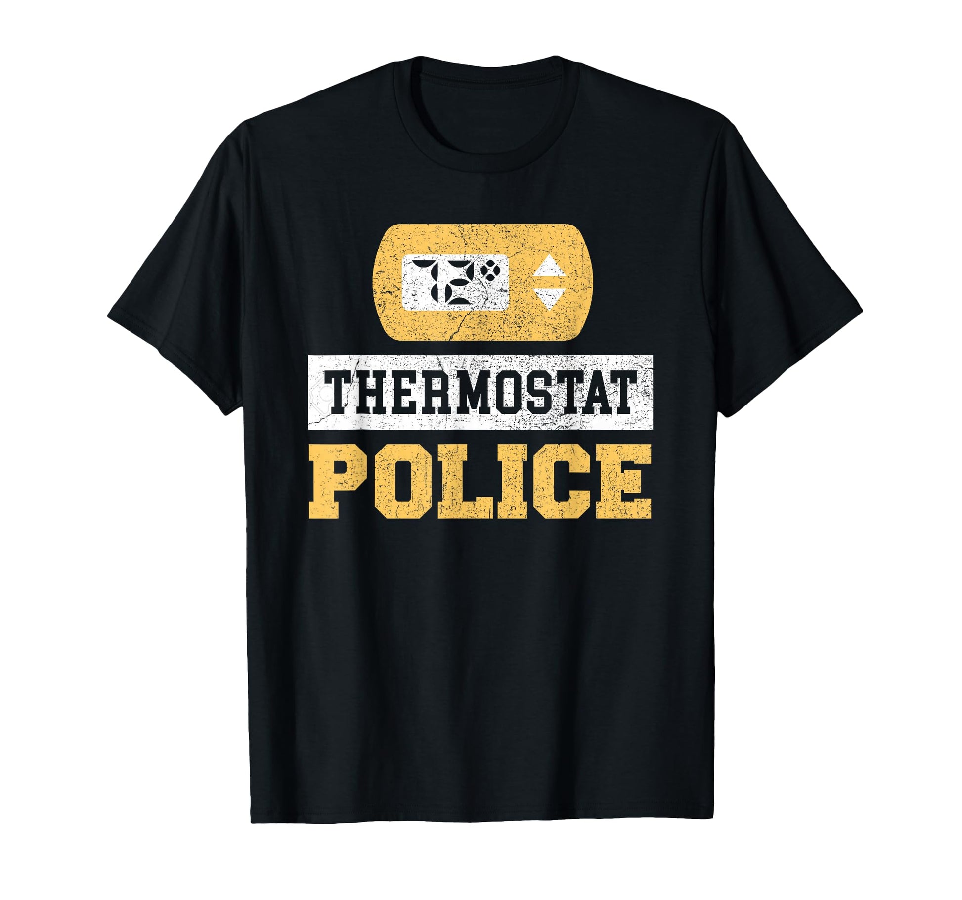 Thermostat Police T-Shirt - Casual Everyday Wear Unisex - T-Shirt, Sweatshirt, Hoodie