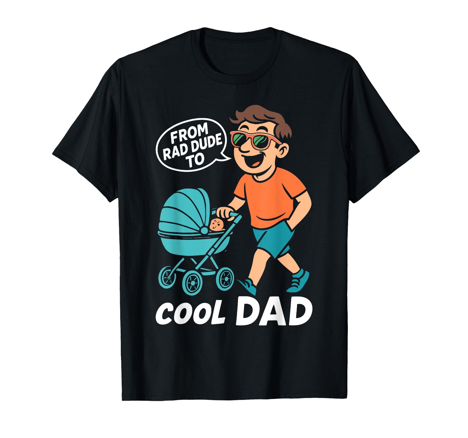 Fatherhood From Rad Dude To Dad Funny Soon T-Shirt - Trendy Graphic Unisex - T-Shirt, Sweatshirt, Hoodie