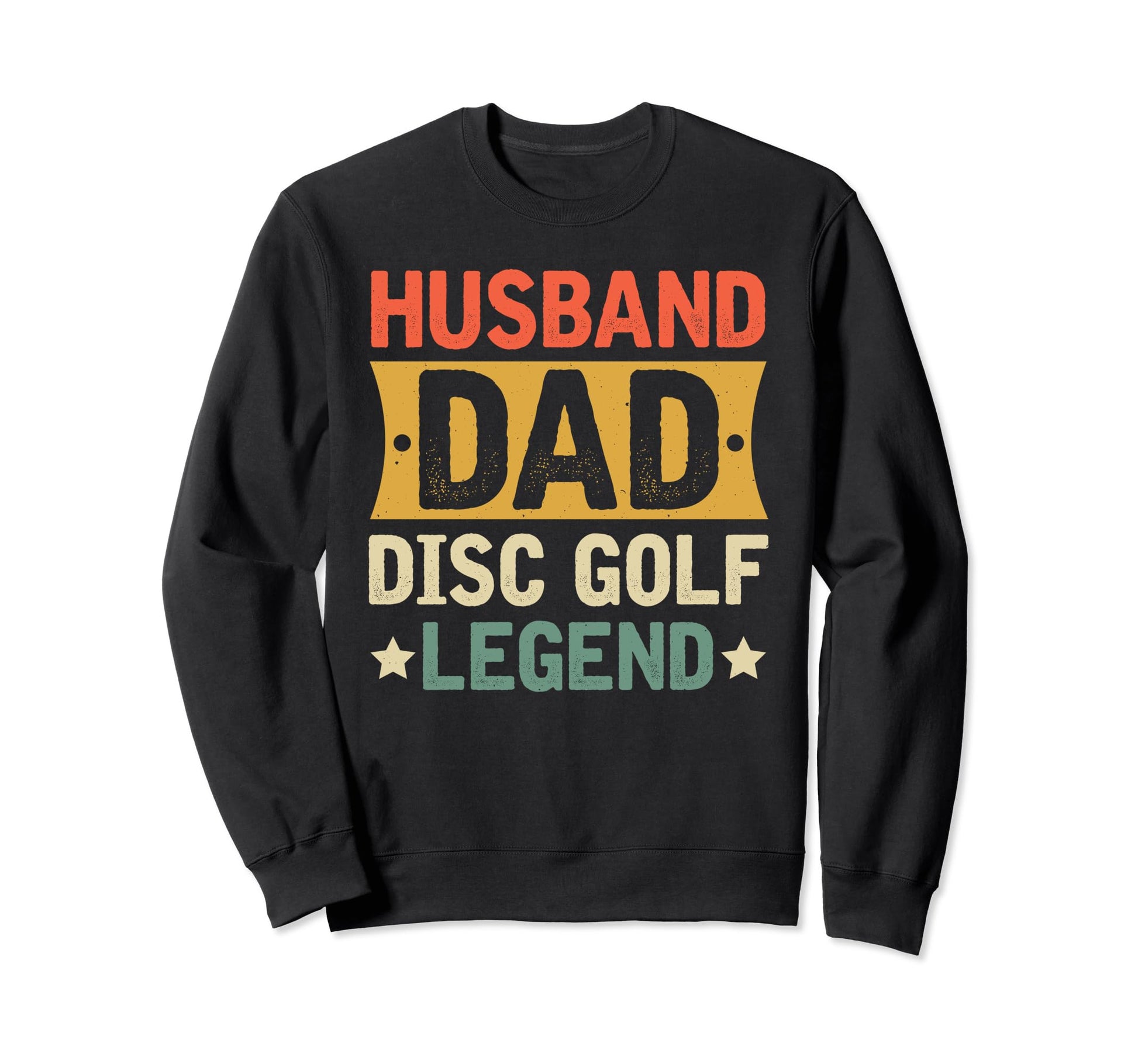 Funny Husband Dad Disc Golf Legend Sweatshirt - Streetwear Style Unisex - T-Shirt, Sweatshirt, Hoodie