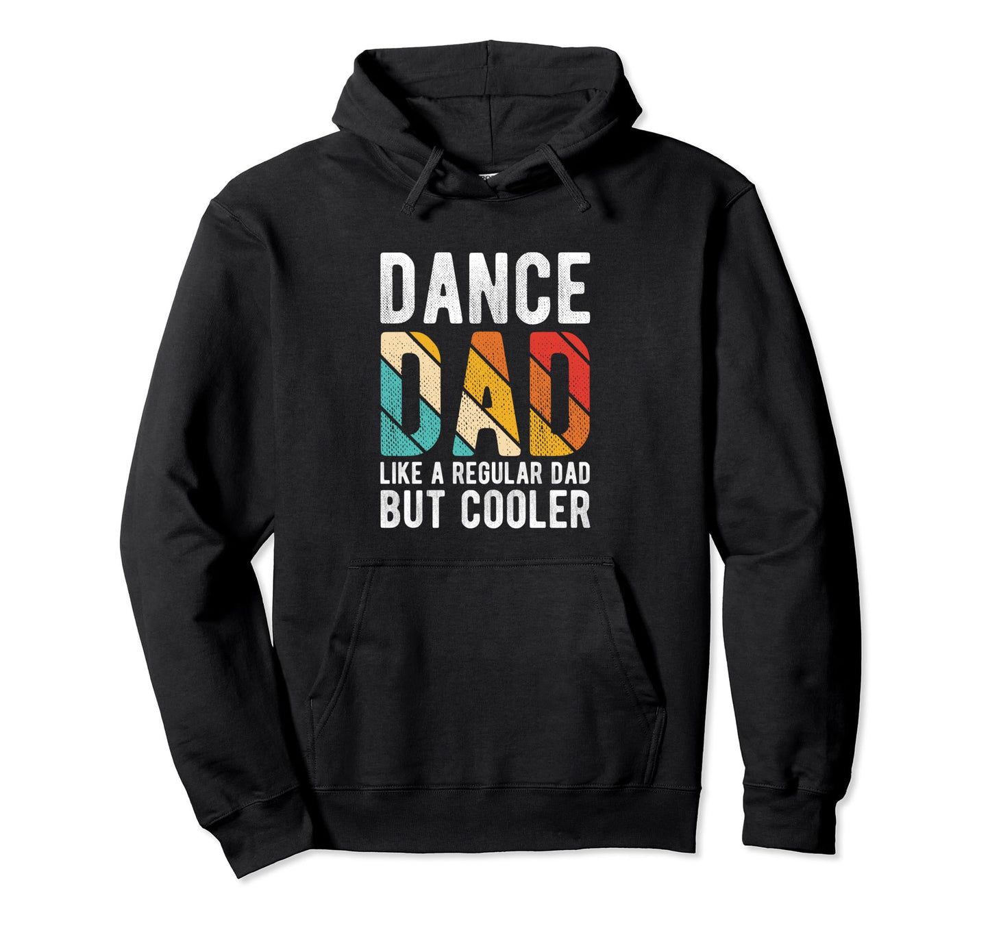 Dance Dad Like Regular Dad But Cooler Hoodie - Novelty Apparel Unisex - T-Shirt, Sweatshirt, Hoodie