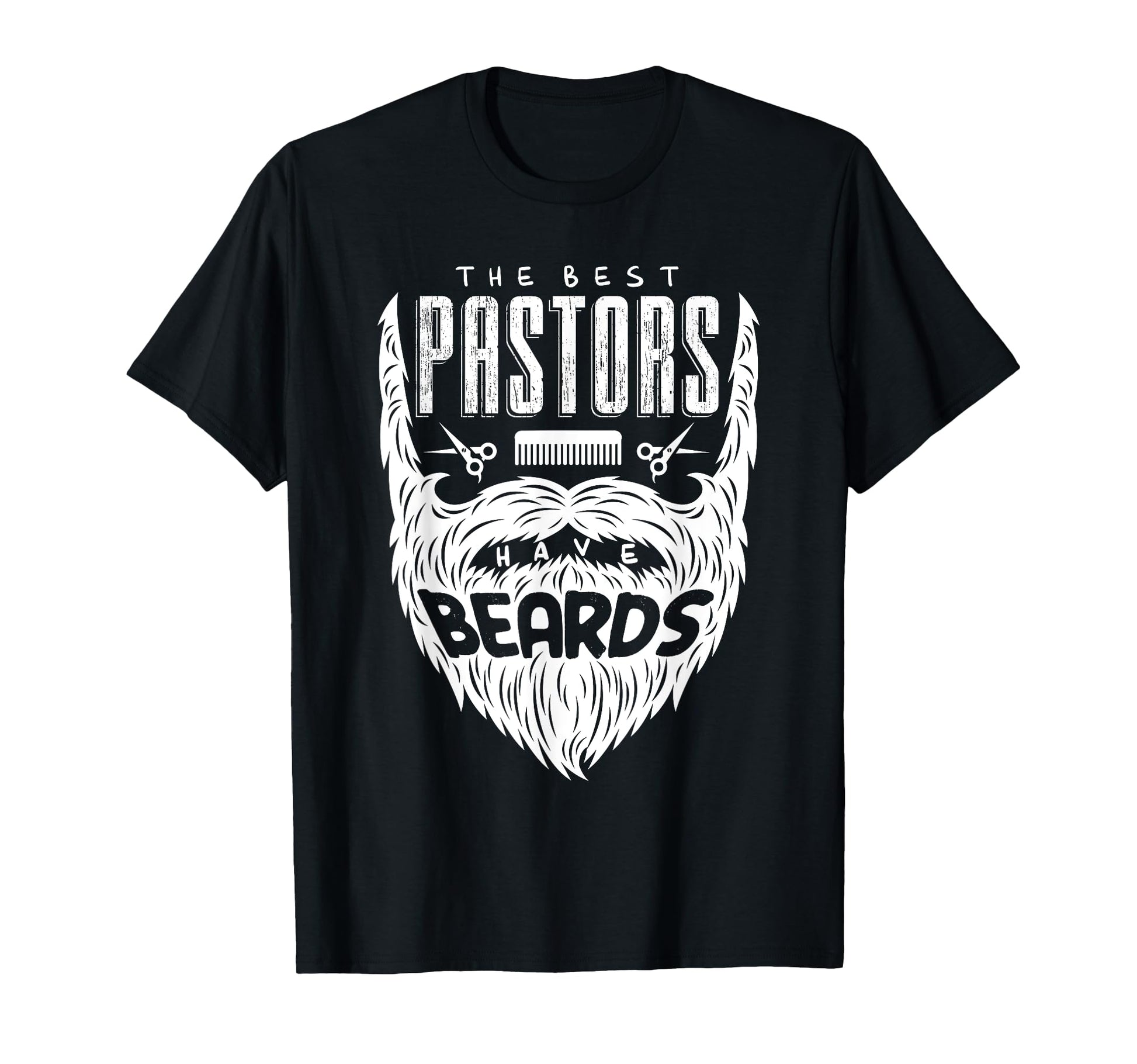 Best Pastors Have Beards Funny T-Shirt - Custom Art Print Unisex - T-Shirt, Sweatshirt, Hoodie