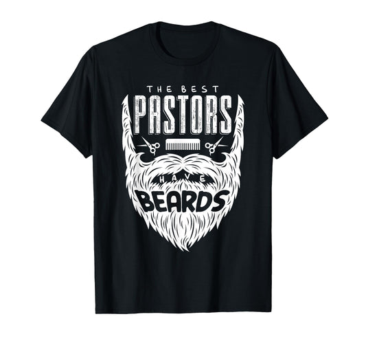 Best Pastors Have Beards Funny T-Shirt - Custom Art Print Unisex - T-Shirt, Sweatshirt, Hoodie