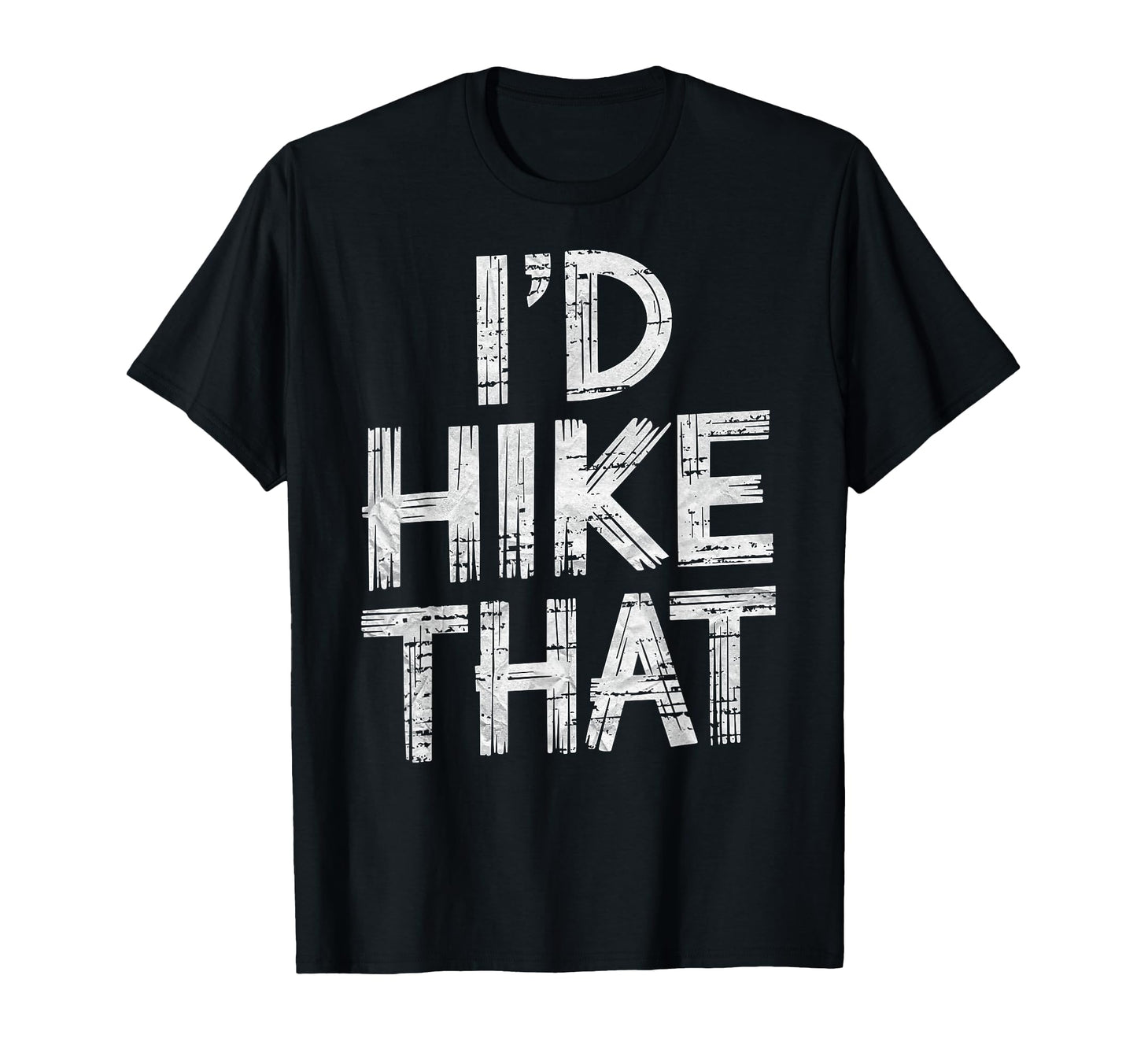 Id Hike That Backpacking Funny T-Shirt - Casual Everyday Wear Unisex - T-Shirt, Sweatshirt, Hoodie
