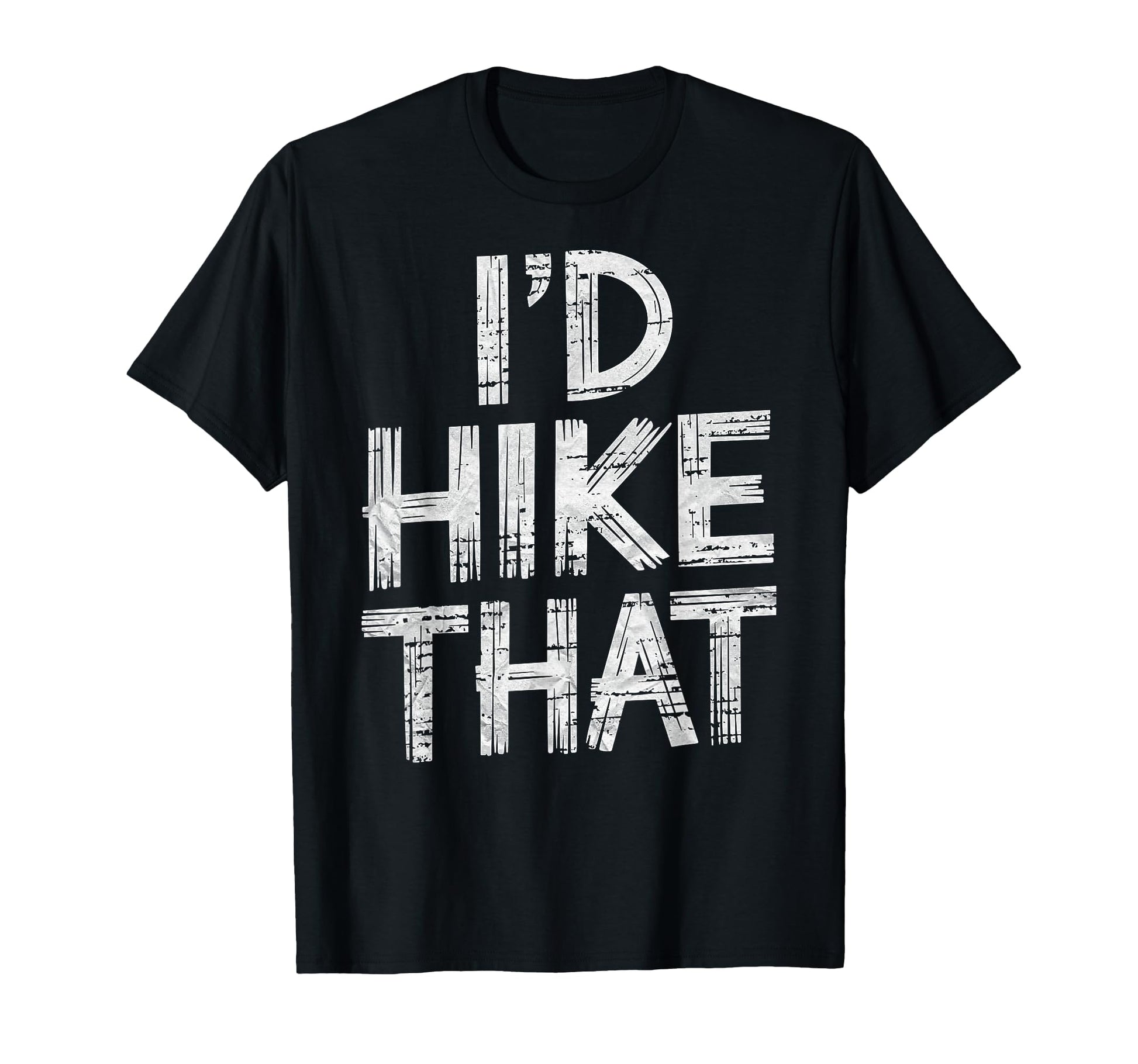 Id Hike That Backpacking Funny T-Shirt - Casual Everyday Wear Unisex - T-Shirt, Sweatshirt, Hoodie