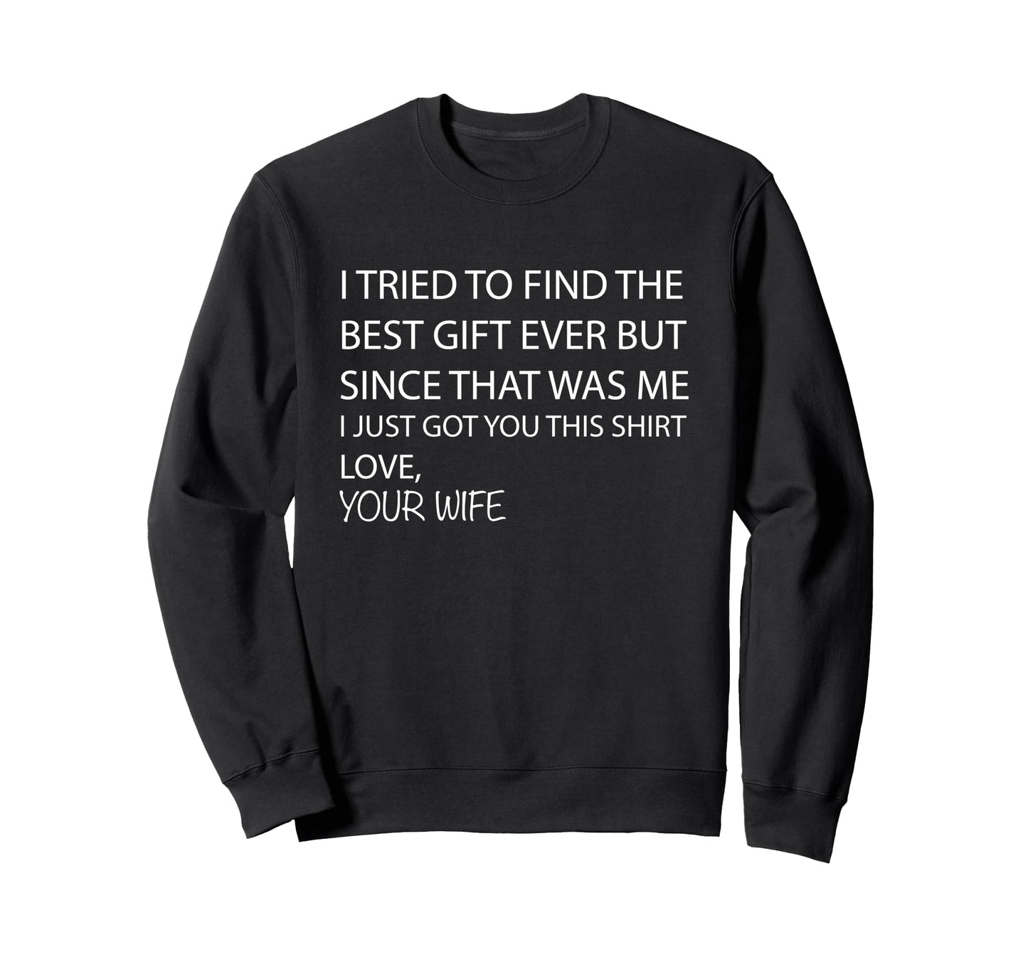 I Tried To Find Best Fathers Day Funny Sweatshirt - Graphic Print Unisex - T-Shirt, Sweatshirt, Hoodie