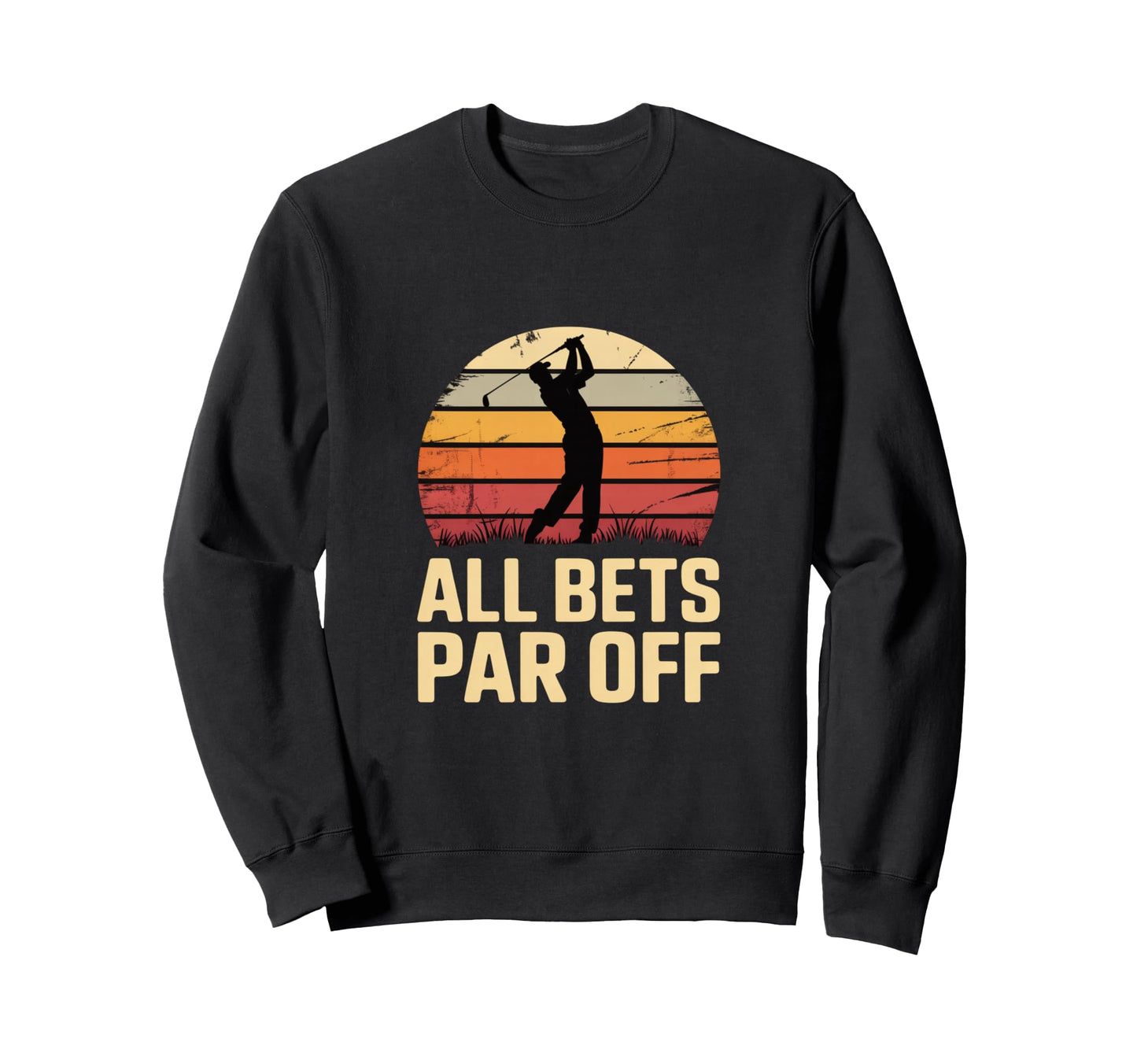 All Bets Par Off Golf Dad Player Sweatshirt - Minimalist Print for Adults - T-Shirt, Sweatshirt, Hoodie