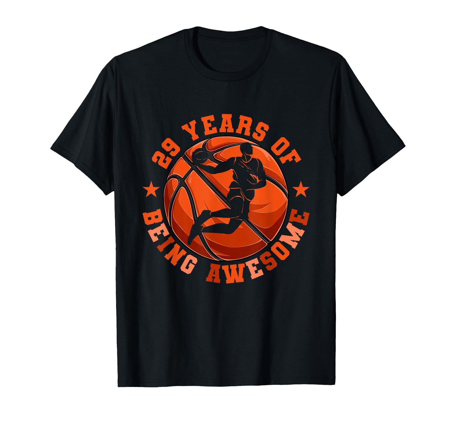 Basketball 29 Years Being Awesome T-Shirt - Casual Everyday Wear Men Women - T-Shirt, Sweatshirt, Hoodie