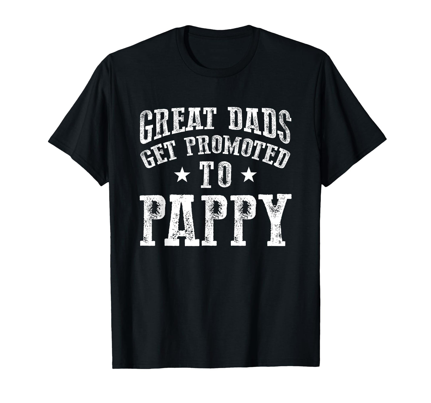 Great Dads Get Promoted To Pappy T-Shirt - Novelty Apparel for Adults - T-Shirt, Sweatshirt, Hoodie