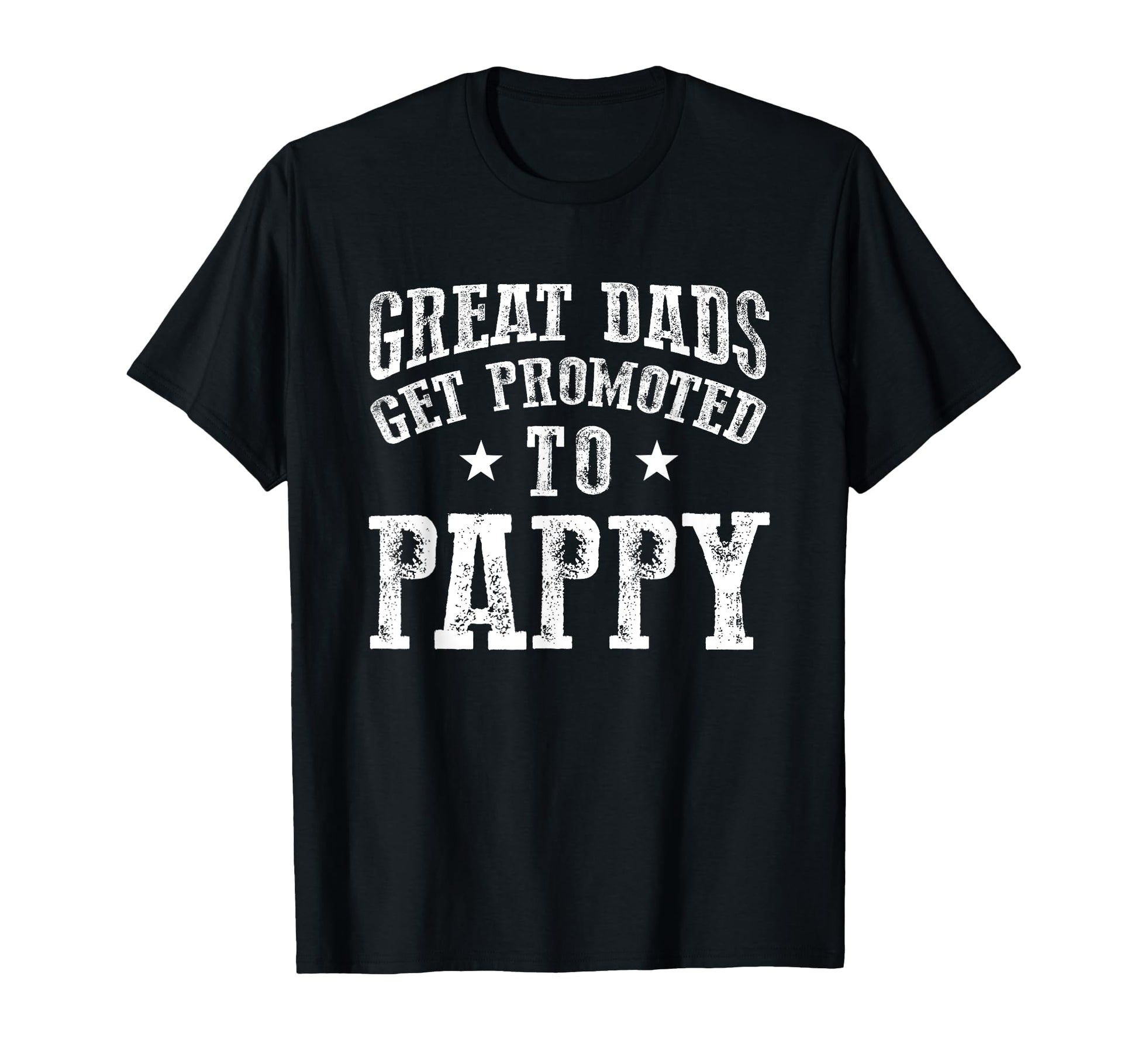 Great Dads Get Promoted To Pappy T-Shirt - Novelty Apparel for Adults - T-Shirt, Sweatshirt, Hoodie