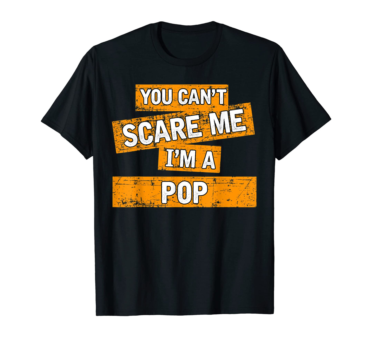 Mens You Cant Scare Me Im Pop Funny T-Shirt - Minimalist Print Men Women - T-Shirt, Sweatshirt, Hoodie