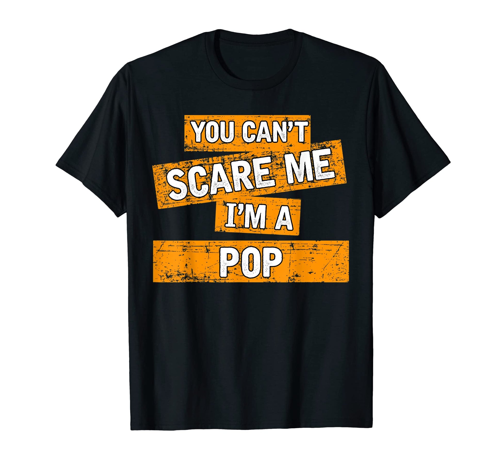 Mens You Cant Scare Me Im Pop Funny T-Shirt - Minimalist Print Men Women - T-Shirt, Sweatshirt, Hoodie