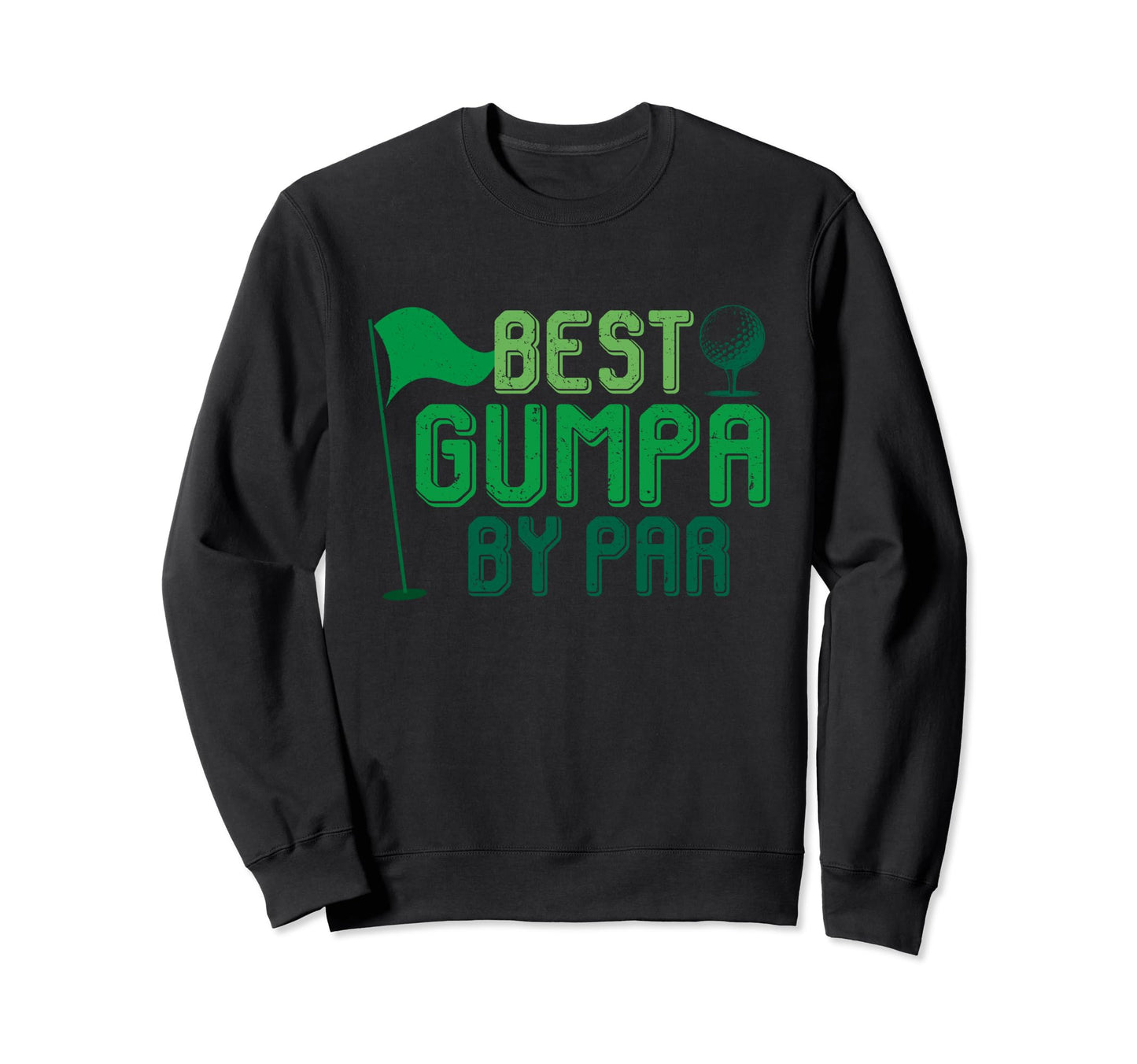 Best Gumpa Par Gifts Fathers Day Golfer Sweatshirt - Unique Graphic Unisex - T-Shirt, Sweatshirt, Hoodie