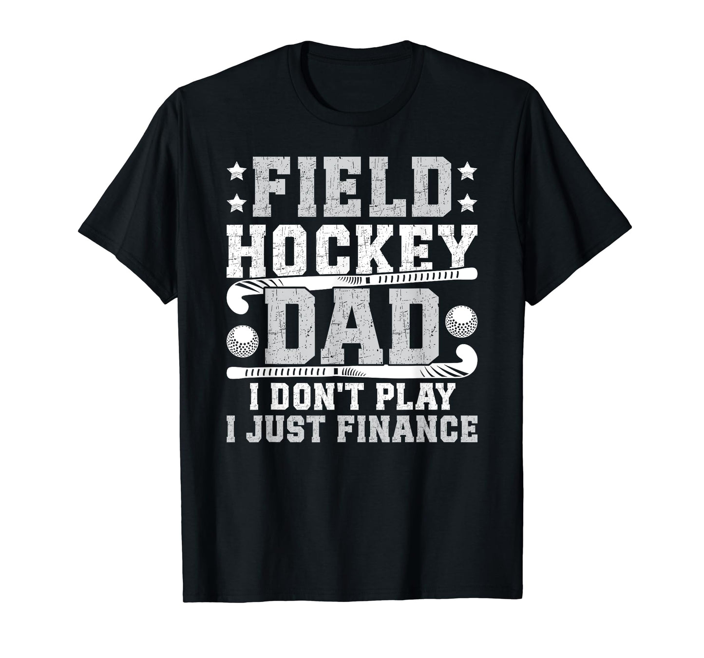 Field Hockey Dad Funny Father T-Shirt - Casual Everyday Wear for Adults - T-Shirt, Sweatshirt, Hoodie