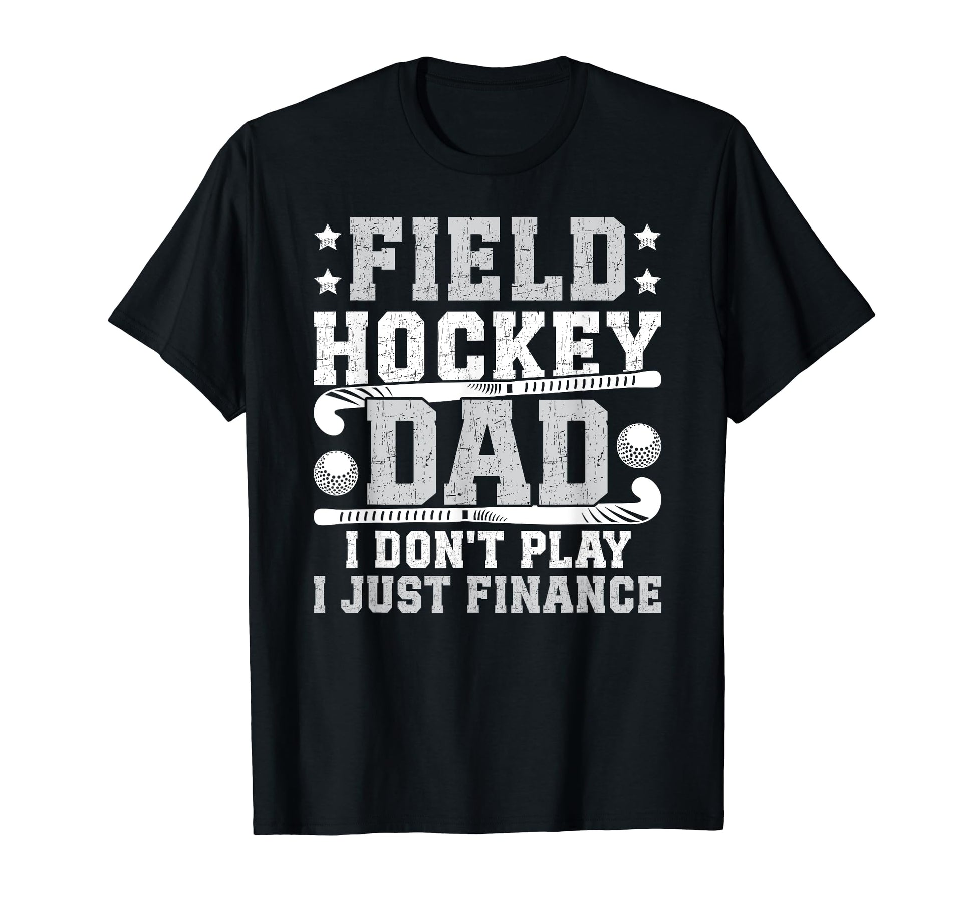 Field Hockey Dad Funny Father T-Shirt - Casual Everyday Wear for Adults - T-Shirt, Sweatshirt, Hoodie