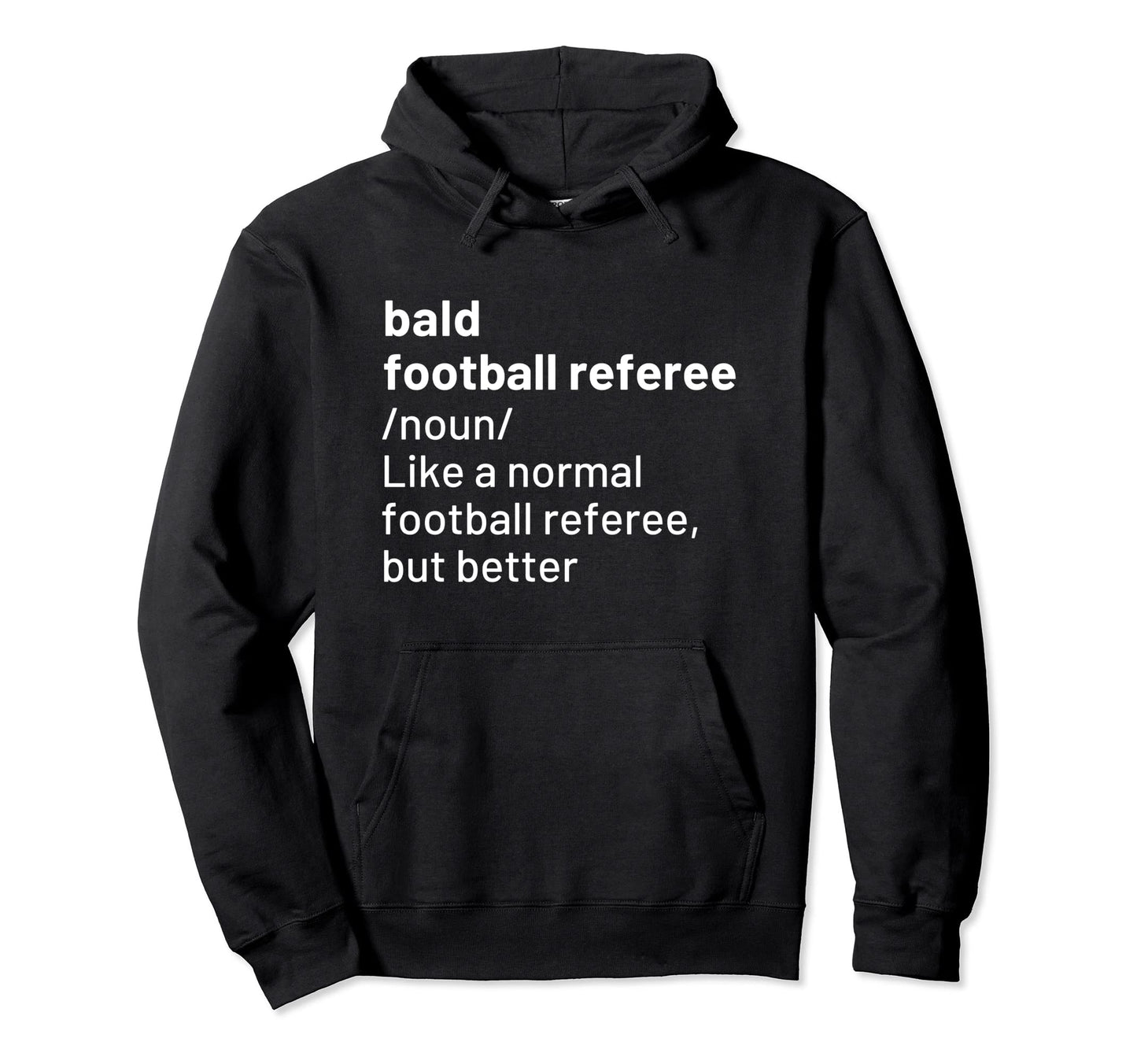 Football Referee Funny Bald Definition Hoodie - Graphic Print Men Women - T-Shirt, Sweatshirt, Hoodie
