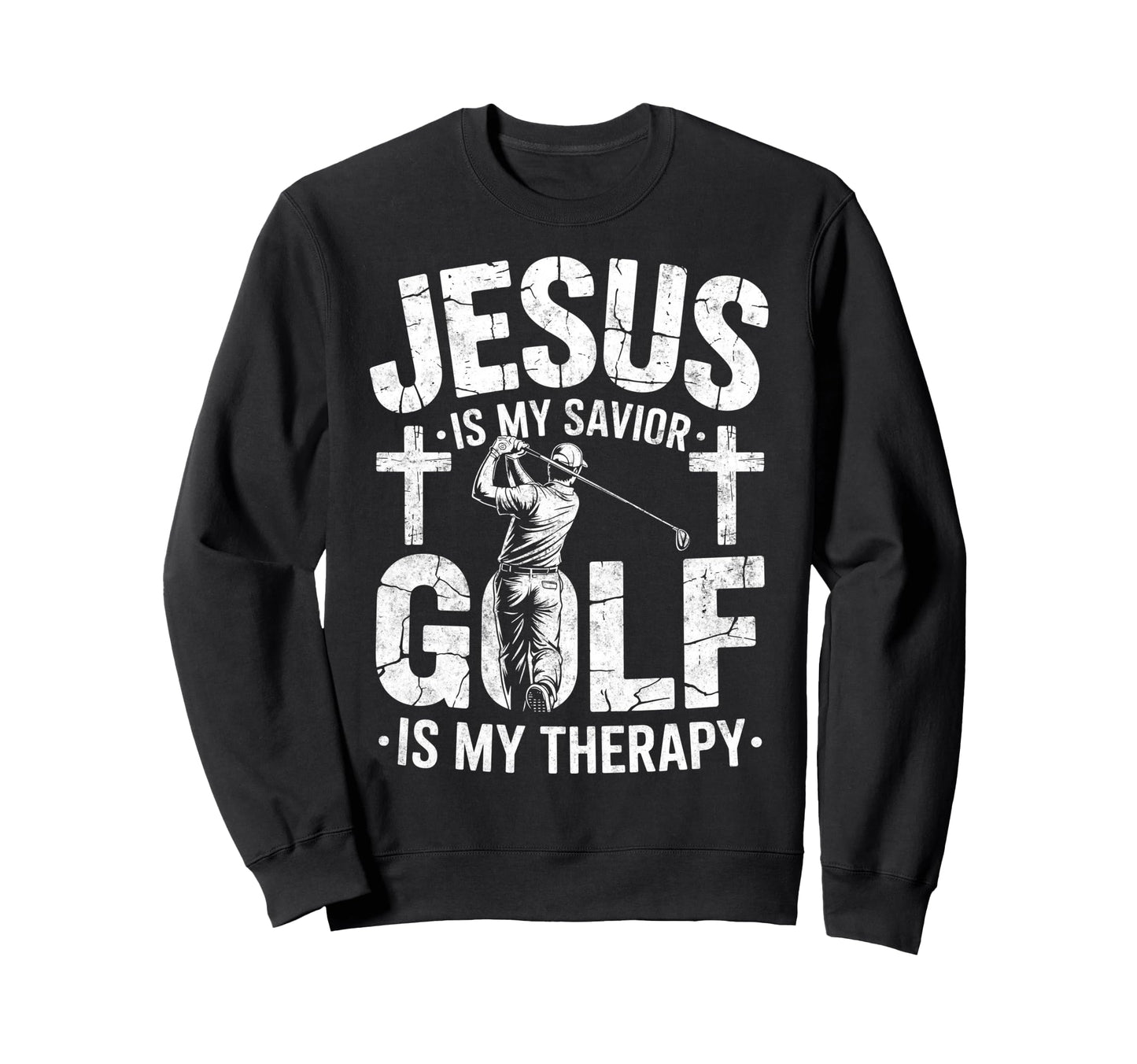Jesus Is My Savior Golf My Therapy Sweatshirt - Unique Graphic Men Women - T-Shirt, Sweatshirt, Hoodie