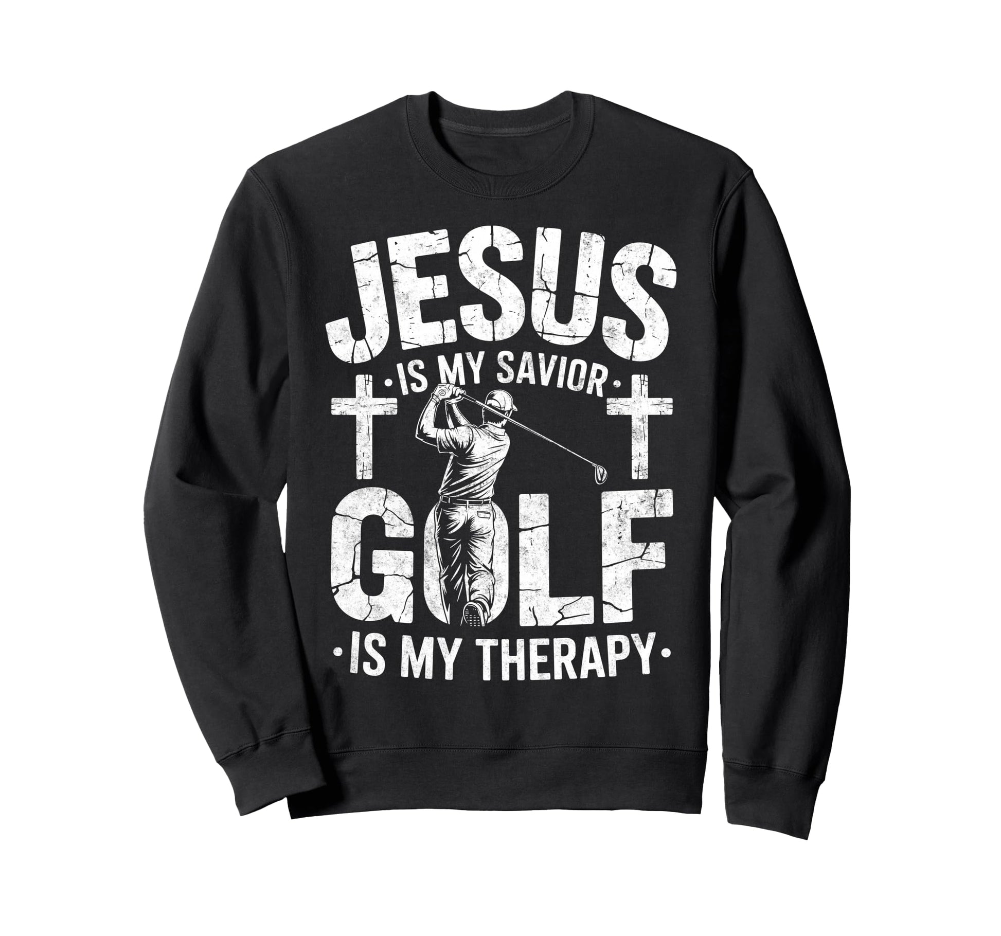 Jesus Is My Savior Golf My Therapy Sweatshirt - Unique Graphic Men Women - T-Shirt, Sweatshirt, Hoodie