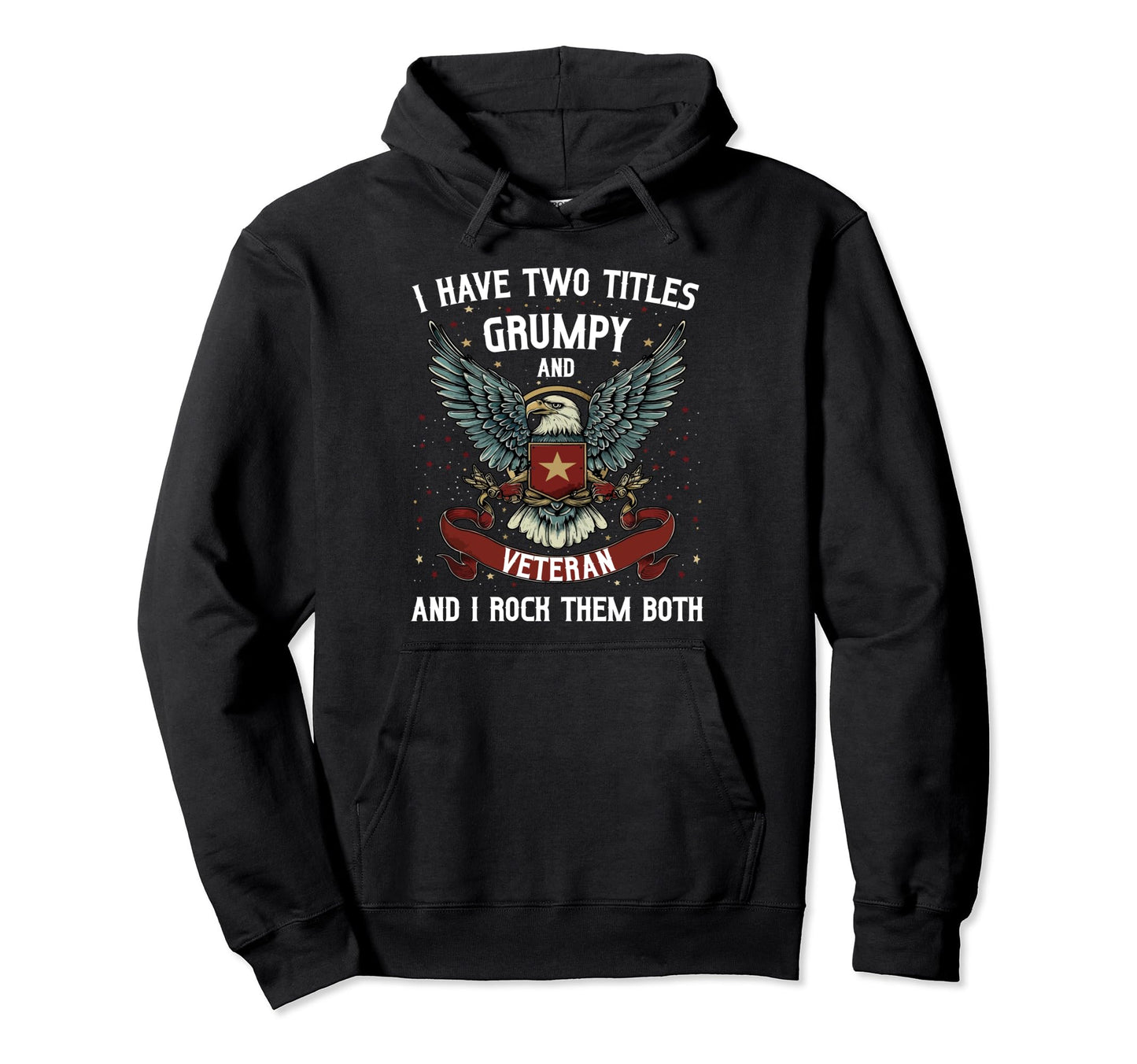 I Have Two Titles Veteran And Grumpy Hoodie - Novelty Apparel Men Women - T-Shirt, Sweatshirt, Hoodie
