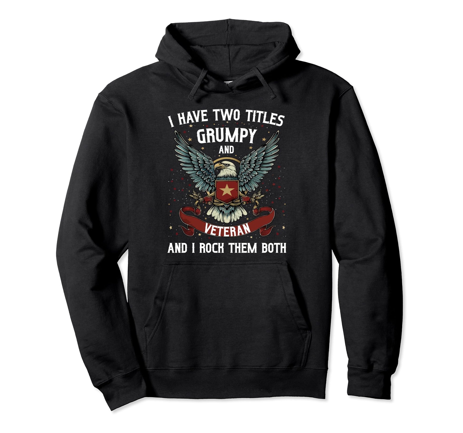 I Have Two Titles Veteran And Grumpy Hoodie - Novelty Apparel Men Women - T-Shirt, Sweatshirt, Hoodie
