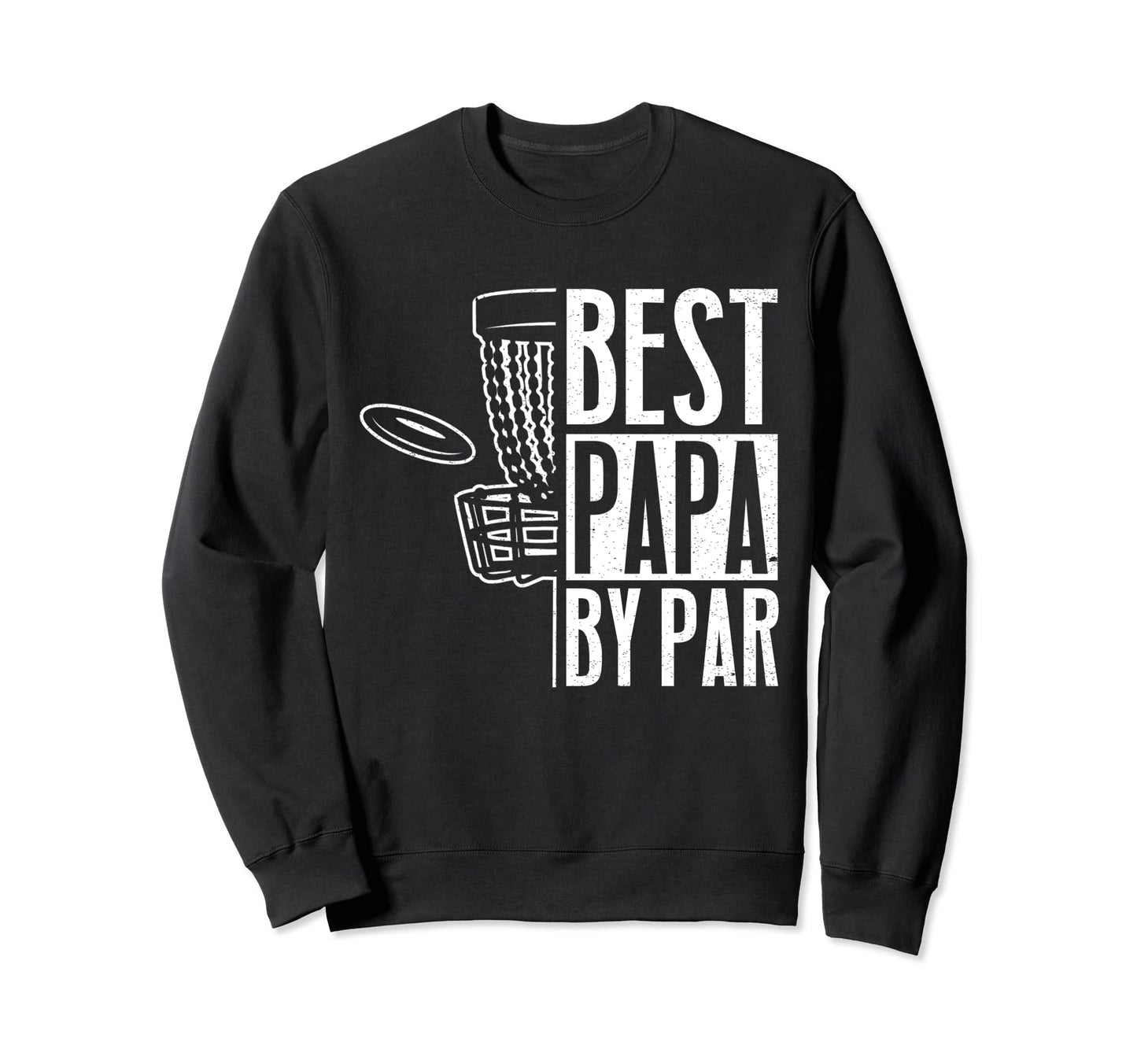 Best Dad Par Fathers Day Papa Daddy Sweatshirt - Unique Graphic Men Women - T-Shirt, Sweatshirt, Hoodie