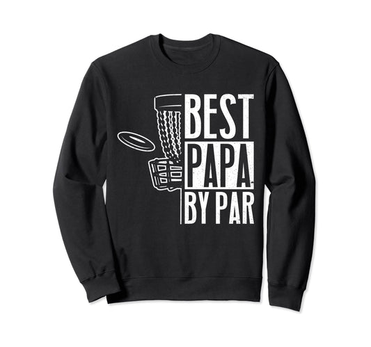 Best Dad Par Fathers Day Papa Daddy Sweatshirt - Unique Graphic Men Women - T-Shirt, Sweatshirt, Hoodie