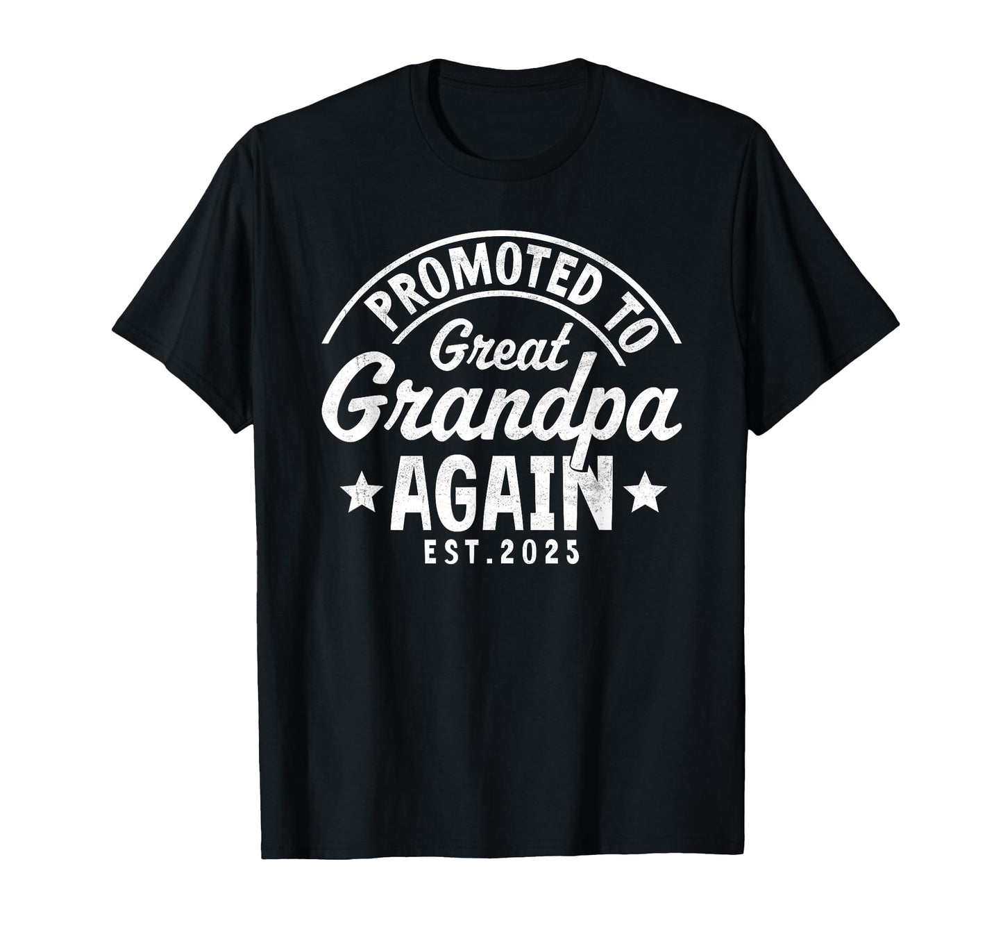 Promoted To Great Grandpa Again 2025 T-Shirt - Streetwear Style Unisex - T-Shirt, Sweatshirt, Hoodie