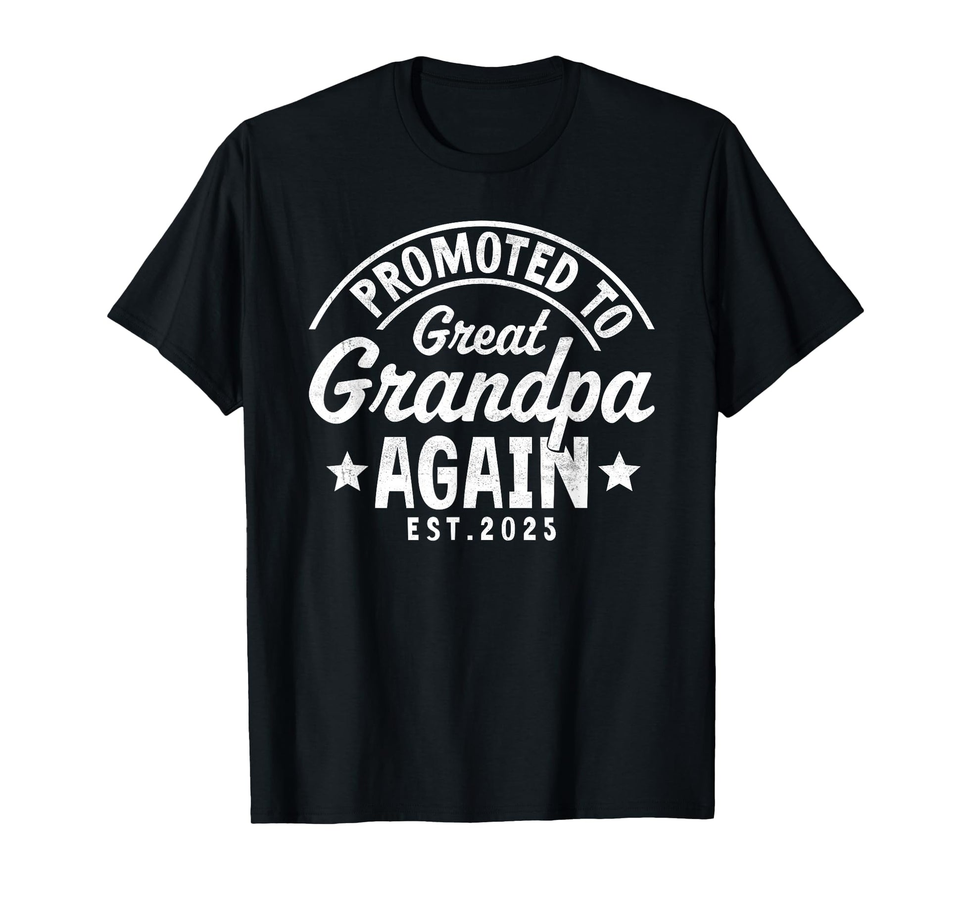 Promoted To Great Grandpa Again 2025 T-Shirt - Streetwear Style Unisex - T-Shirt, Sweatshirt, Hoodie