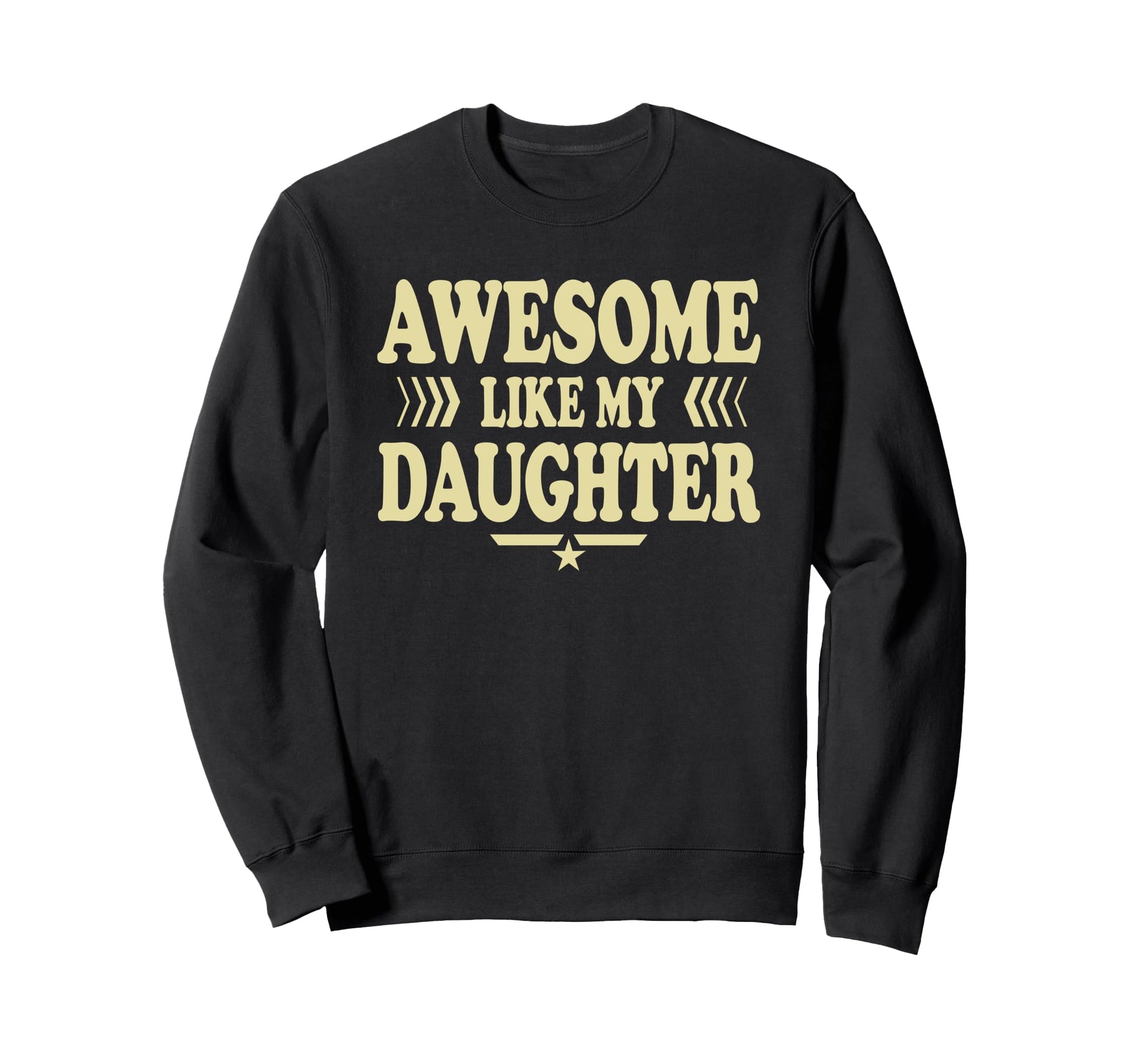 Awesome Like My Daughter Funny Dad Sweatshirt - Aesthetic Graphic Unisex - T-Shirt, Sweatshirt, Hoodie