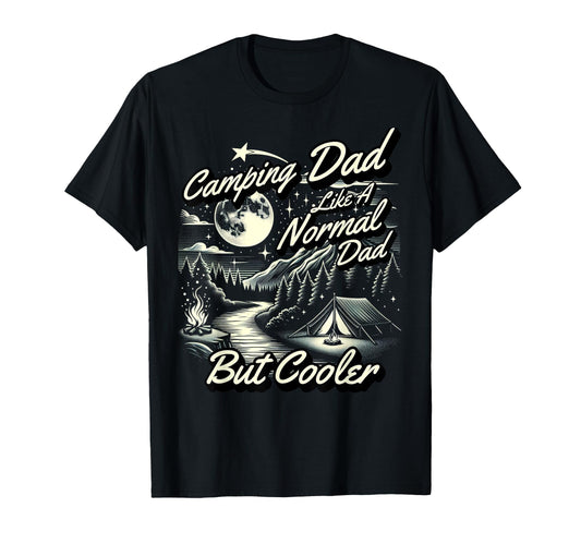 Camping Dad Like Normal Dad But T-Shirt - Streetwear Style Men Women - T-Shirt, Sweatshirt, Hoodie