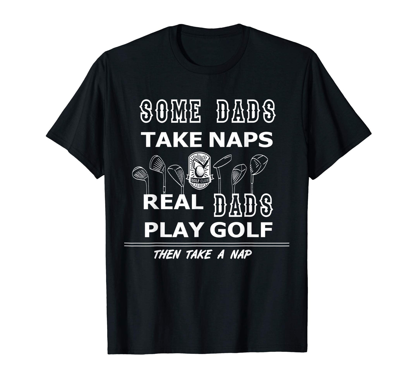 Mens Real Dad Play Golf Best Father T-Shirt - Casual Everyday Wear Unisex - T-Shirt, Sweatshirt, Hoodie