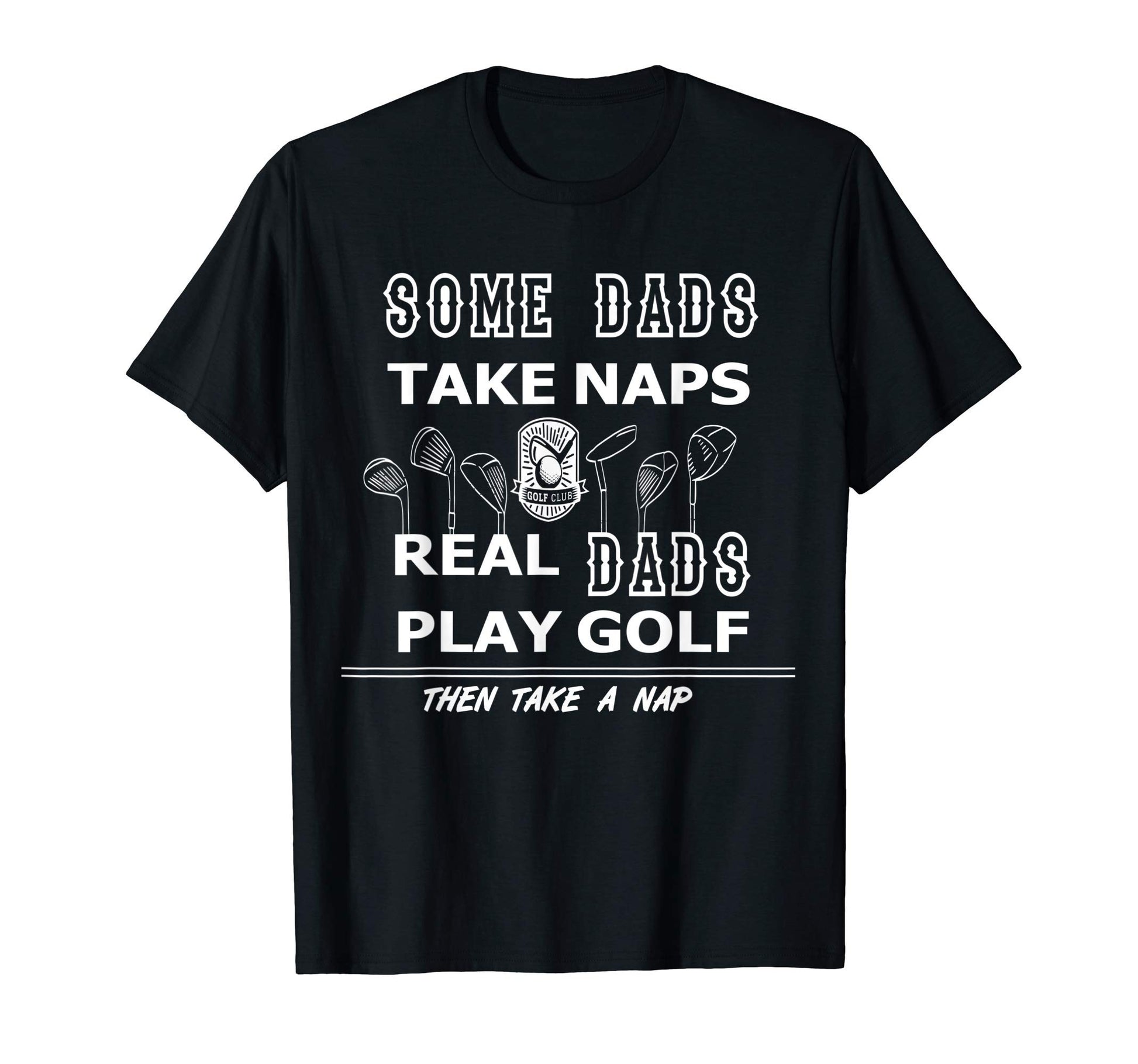 Mens Real Dad Play Golf Best Father T-Shirt - Casual Everyday Wear Unisex - T-Shirt, Sweatshirt, Hoodie