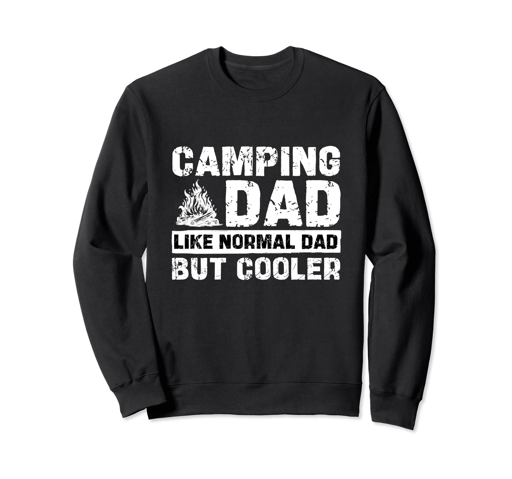 Camping Dad Like Normal Dad But Sweatshirt - Fun Novelty Design for Adults - T-Shirt, Sweatshirt, Hoodie