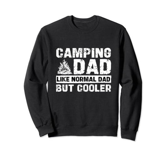 Camping Dad Like Normal Dad But Sweatshirt - Fun Novelty Design for Adults - T-Shirt, Sweatshirt, Hoodie