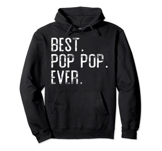Best Pop Pop Ever Fathers Day Gift Pop Hoodie - Aesthetic Graphic Unisex - T-Shirt, Sweatshirt, Hoodie