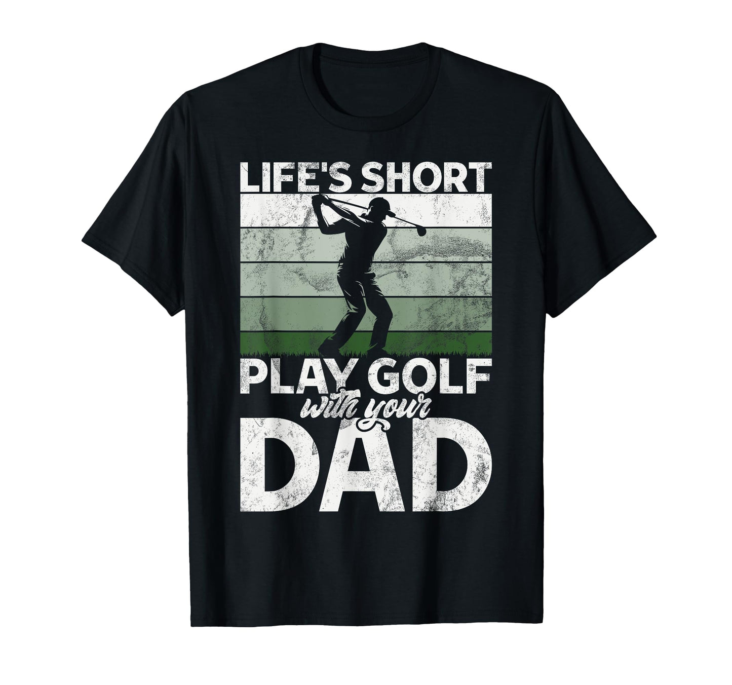 Lifes Short Play Golf Your Dad Golf Dad T-Shirt - Graphic Print for Adults - T-Shirt, Sweatshirt, Hoodie