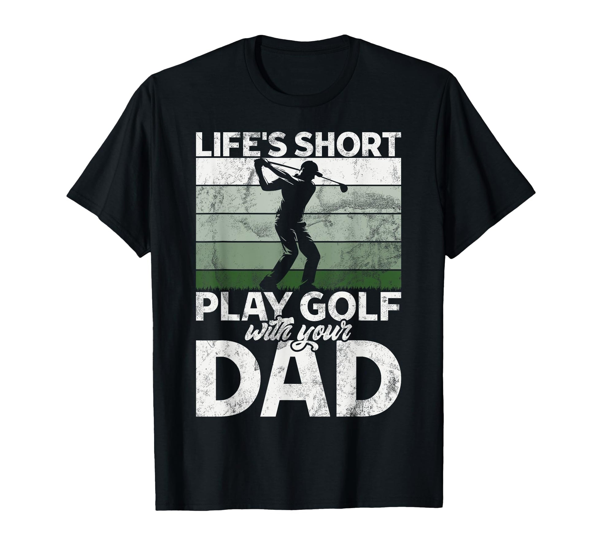 Lifes Short Play Golf Your Dad Golf Dad T-Shirt - Graphic Print for Adults - T-Shirt, Sweatshirt, Hoodie